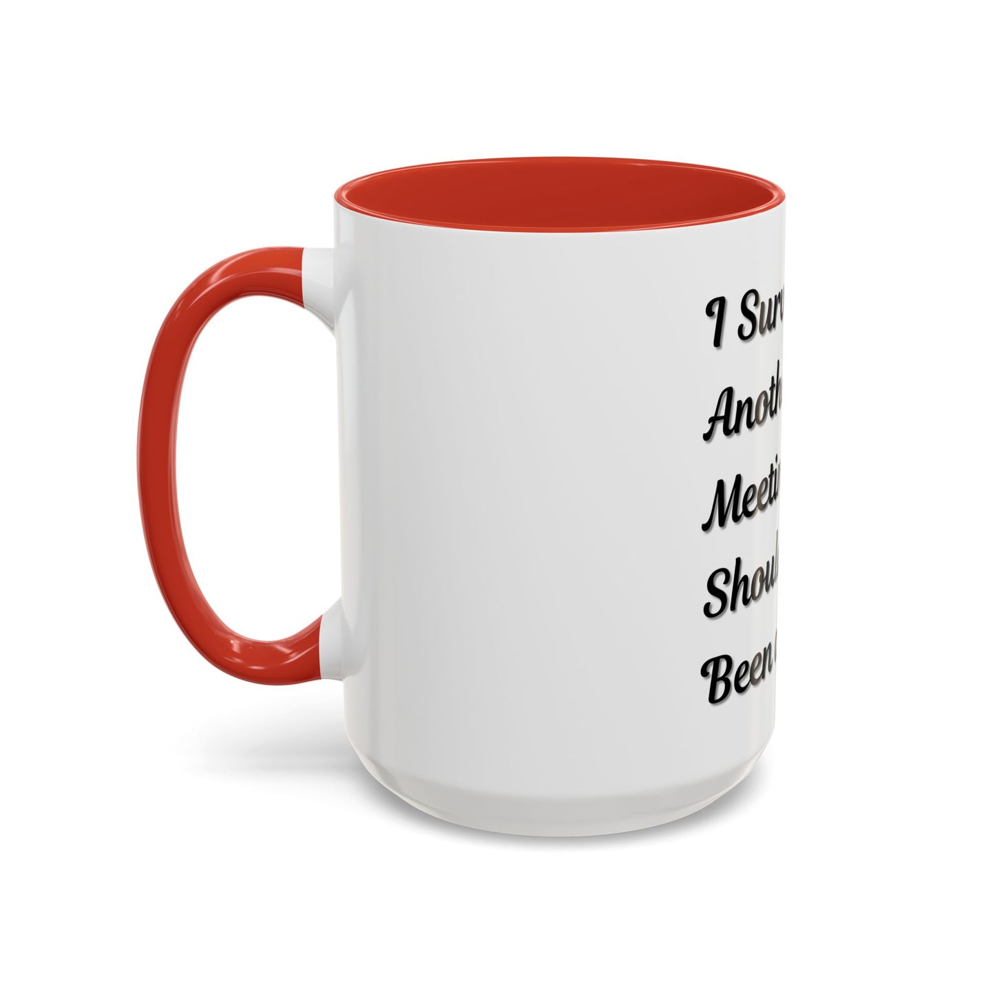 Humorous Coffee Mug - "I Survived Another Meeting That Should Have Been an Email"