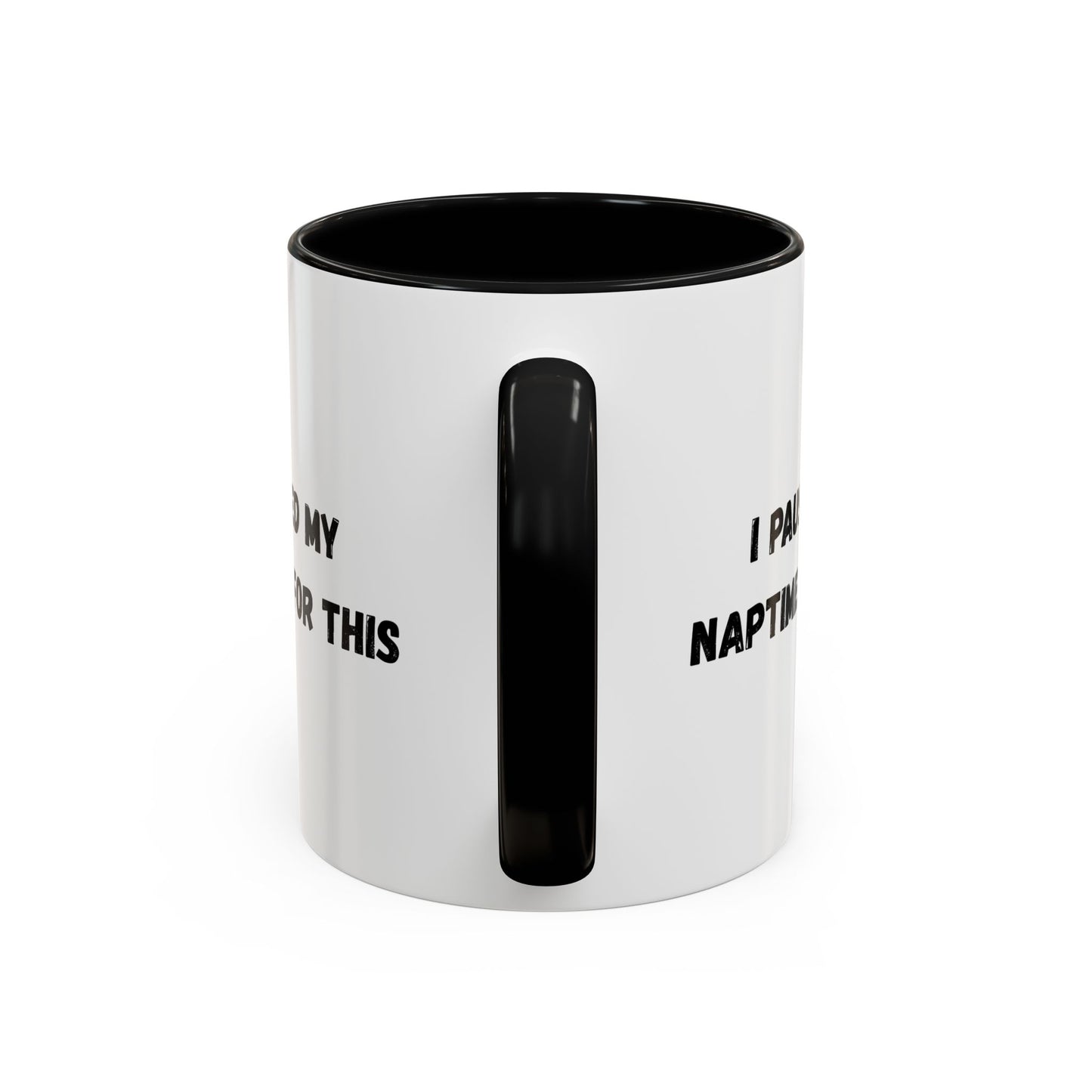 I Paused My Naptime For This Coffee Mug - Fun Black Accent Mug for Parents