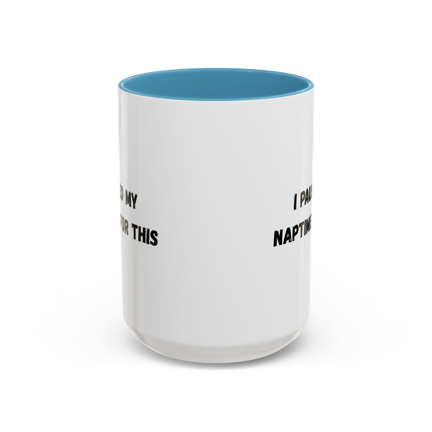 I Paused My Naptime For This Coffee Mug - Fun Black Accent Mug for Parents