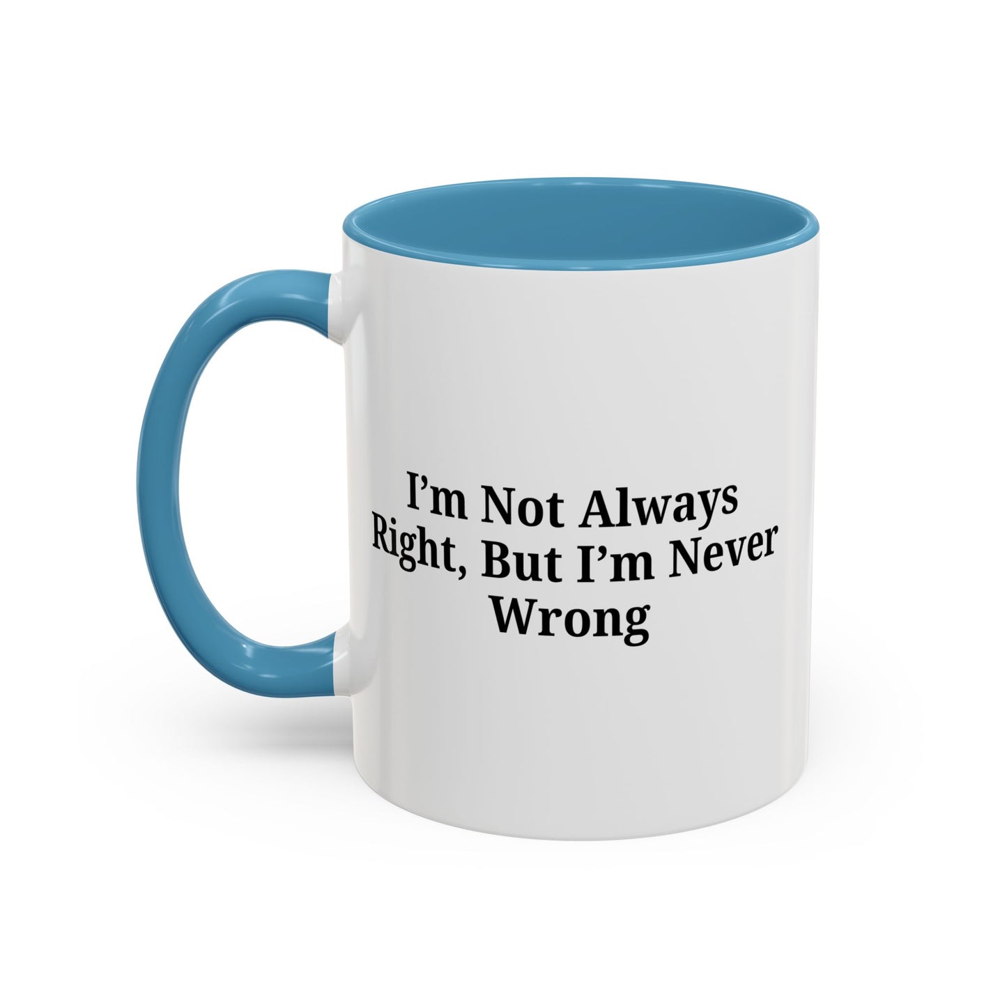 Funny Coffee Mug - Humorous Gift for Coffee Lovers, Gift for Friends, Right Quotes, Motivational Cup, Office Mug