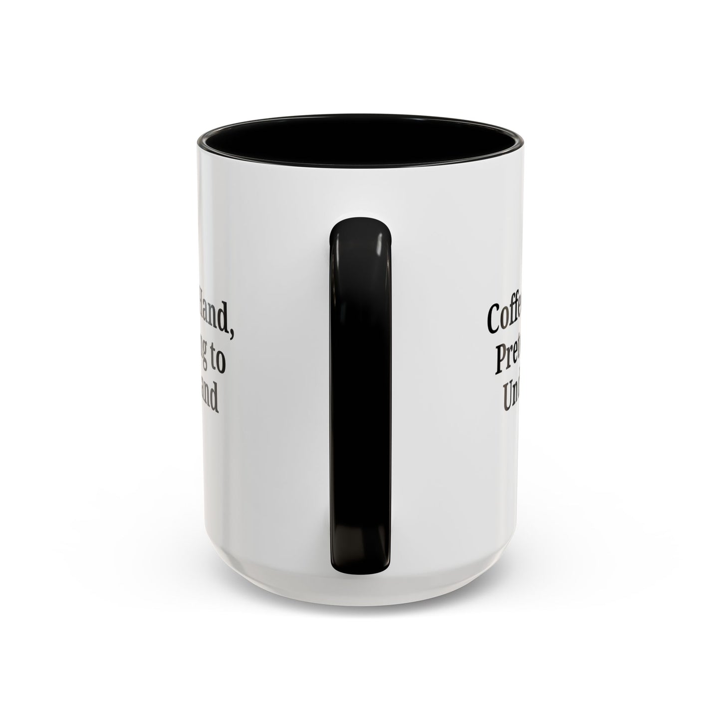 Coffee Humor Mug - "Coffee in Hand, Pretending to Understand"