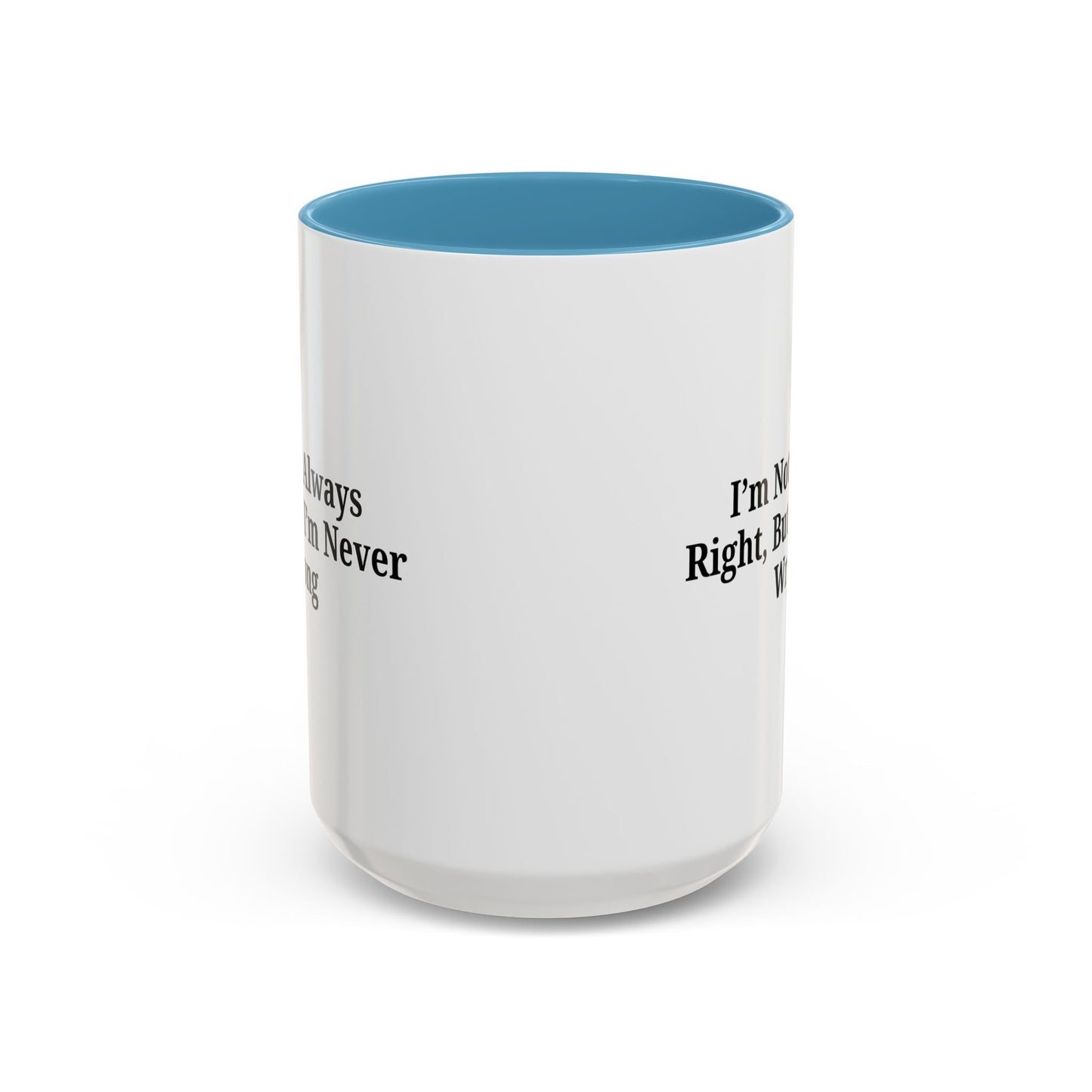 Funny Coffee Mug - Humorous Gift for Coffee Lovers, Gift for Friends, Right Quotes, Motivational Cup, Office Mug