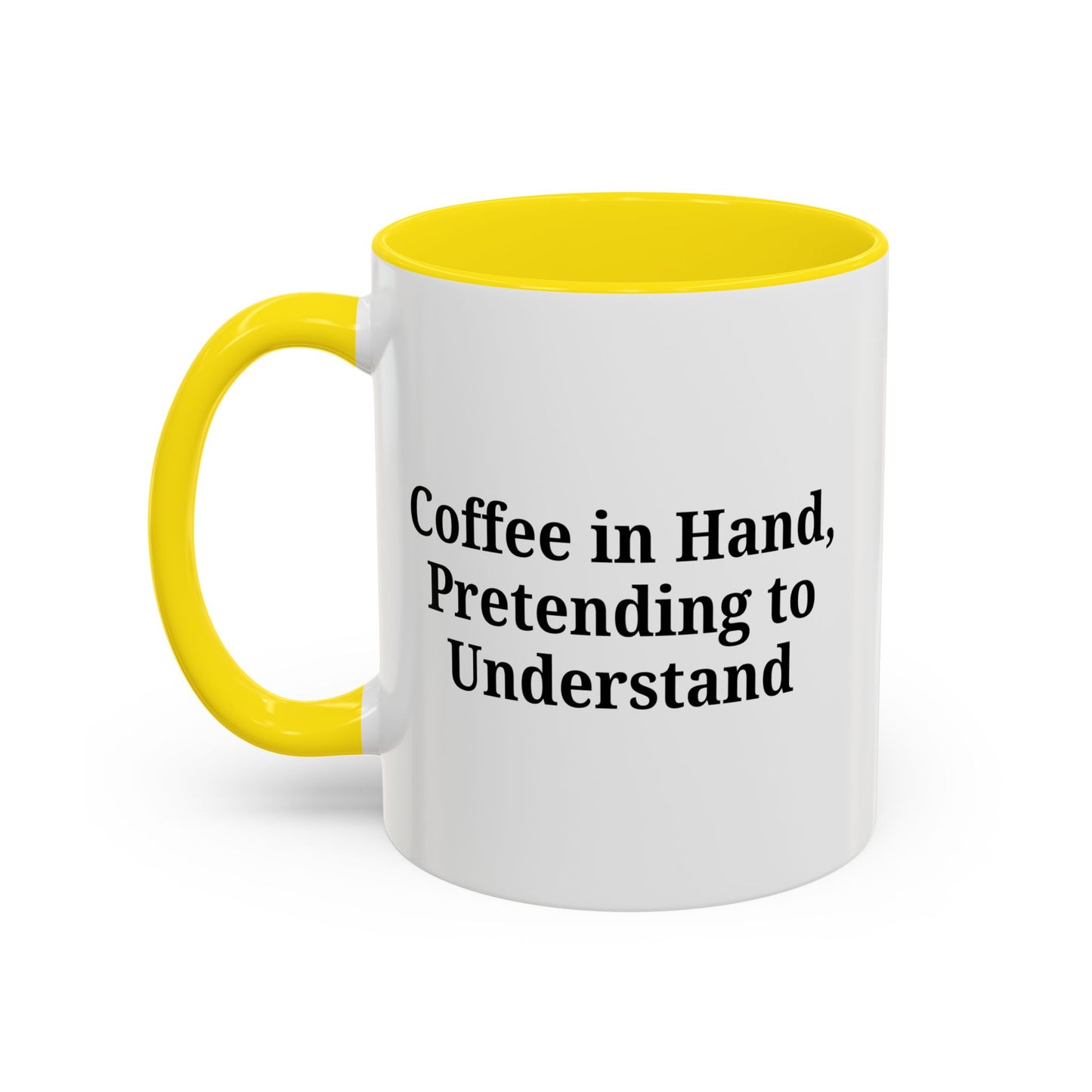 Coffee Humor Mug - "Coffee in Hand, Pretending to Understand"