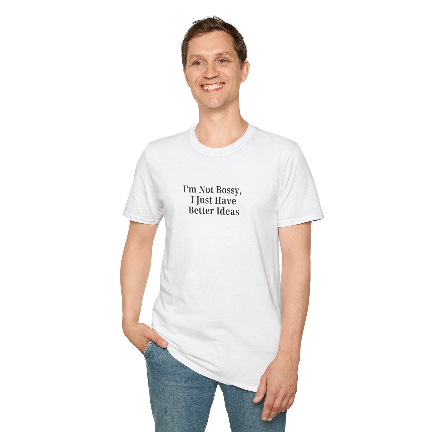 Unisex Softstyle T-Shirt - "I'm Not Bossy, I Just Have Better Ideas" Empowering Tee