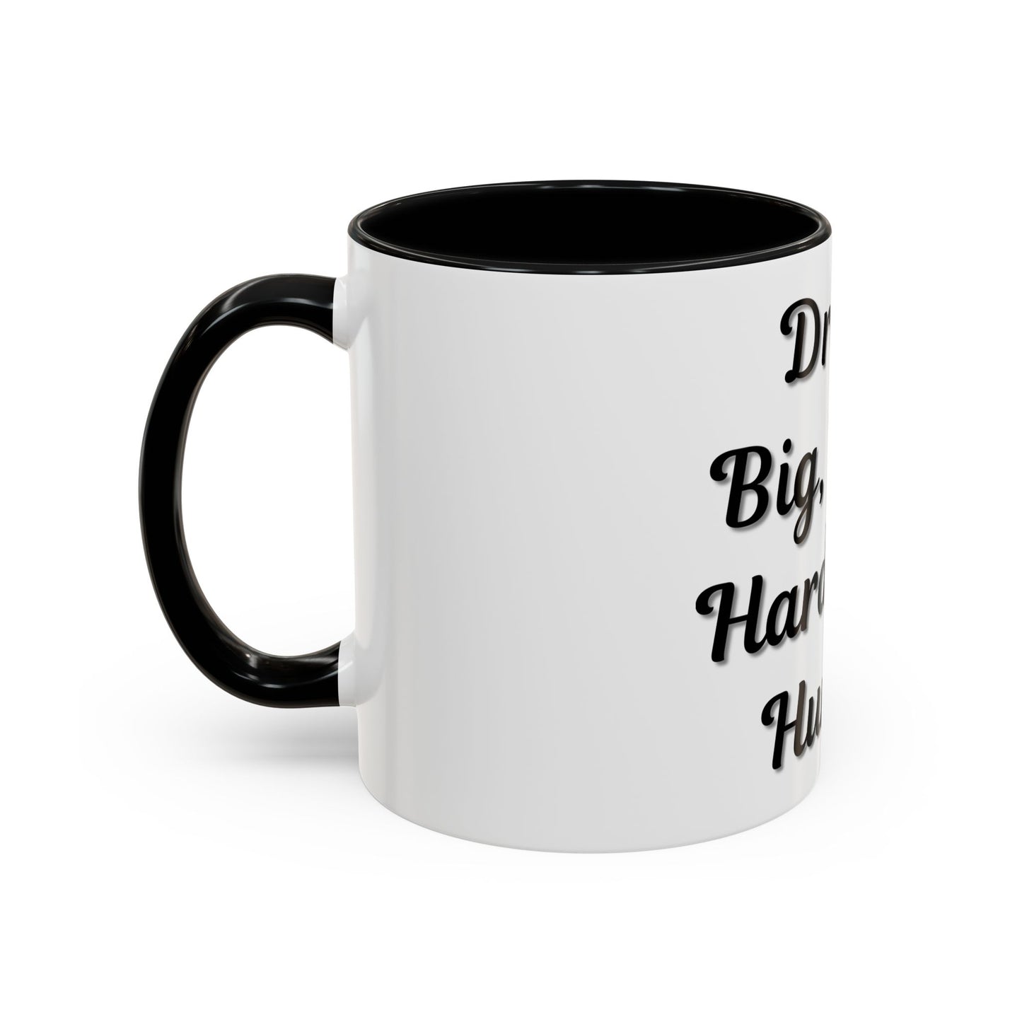 Inspirational Accent Coffee Mug - "Dream Big, Work Hard, Stay Humble" - Motivational 11/15oz