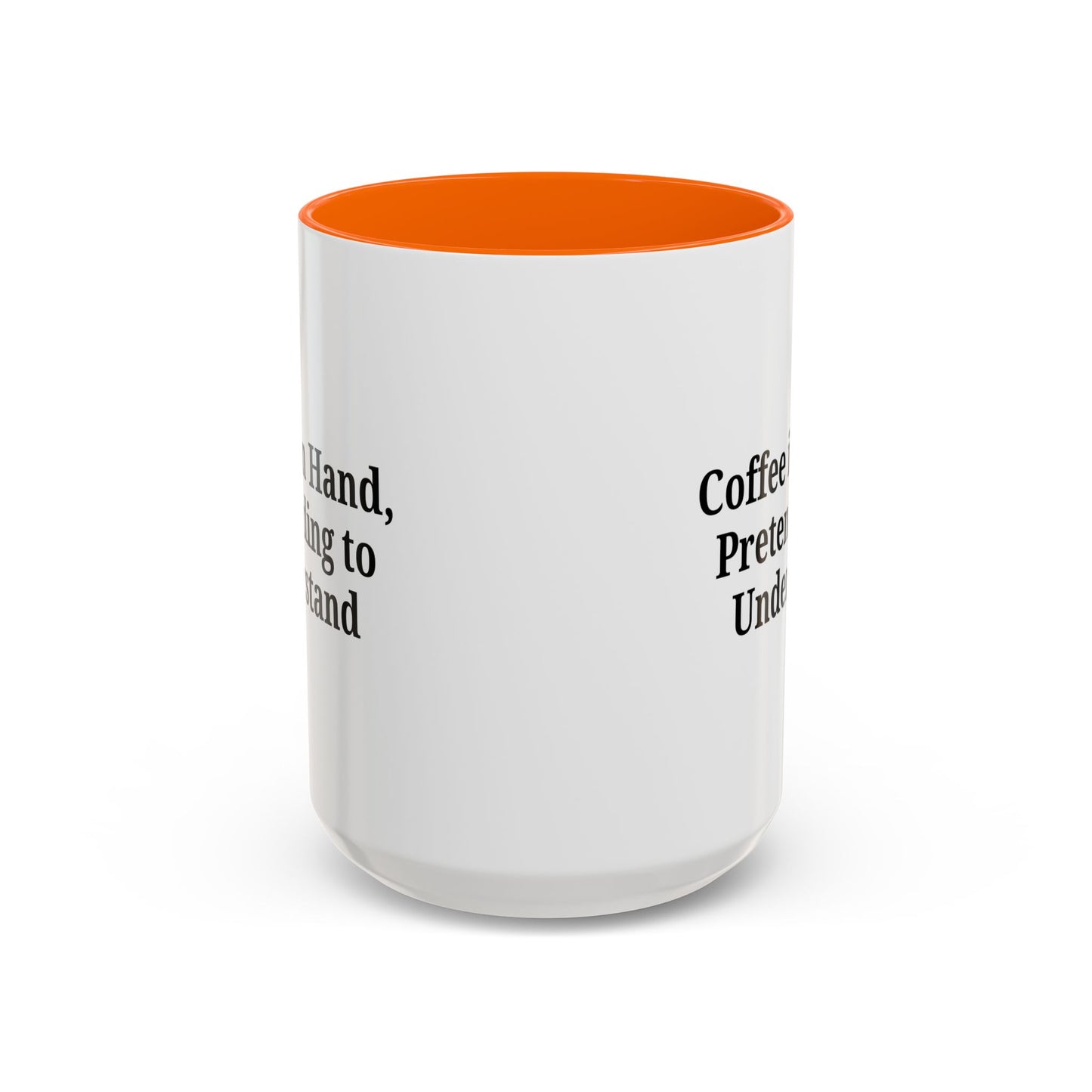 Coffee Humor Mug - "Coffee in Hand, Pretending to Understand"