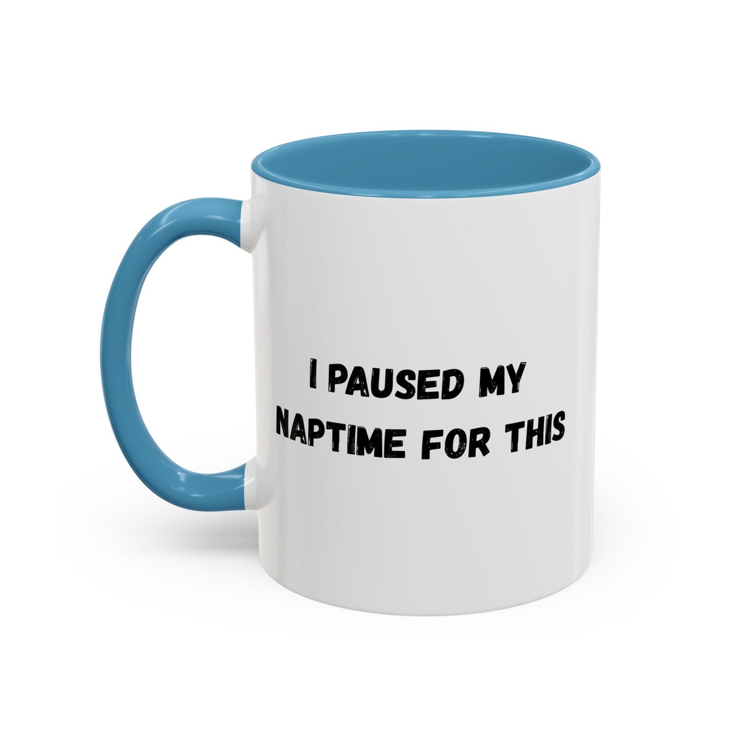 I Paused My Naptime For This Coffee Mug - Fun Black Accent Mug for Parents