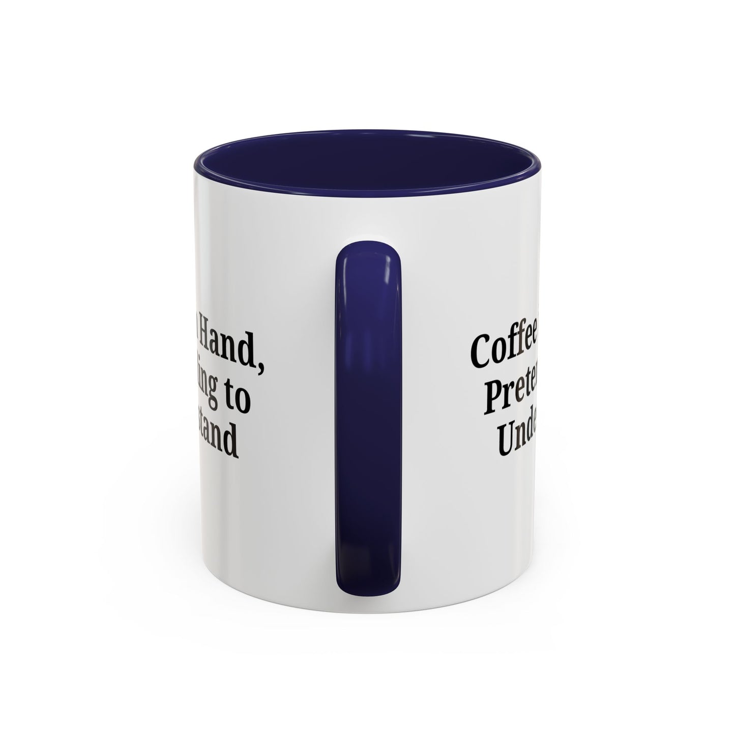 Coffee Humor Mug - "Coffee in Hand, Pretending to Understand"