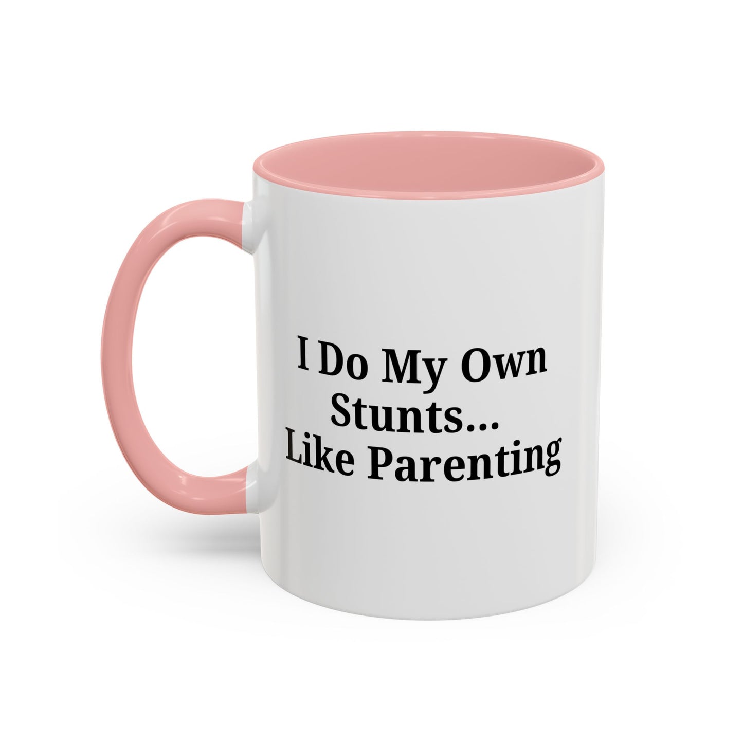 Funny Parenting Coffee Mug – "I Do My Own Stunts" – 11oz & 15oz