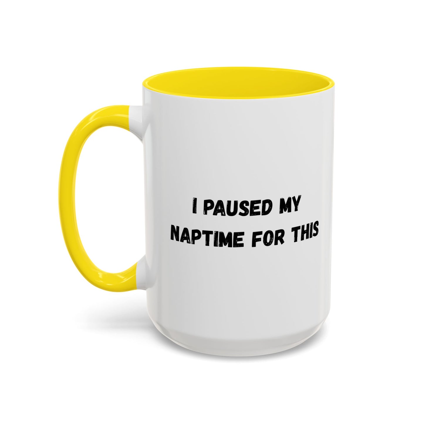 I Paused My Naptime For This Coffee Mug - Fun Black Accent Mug for Parents