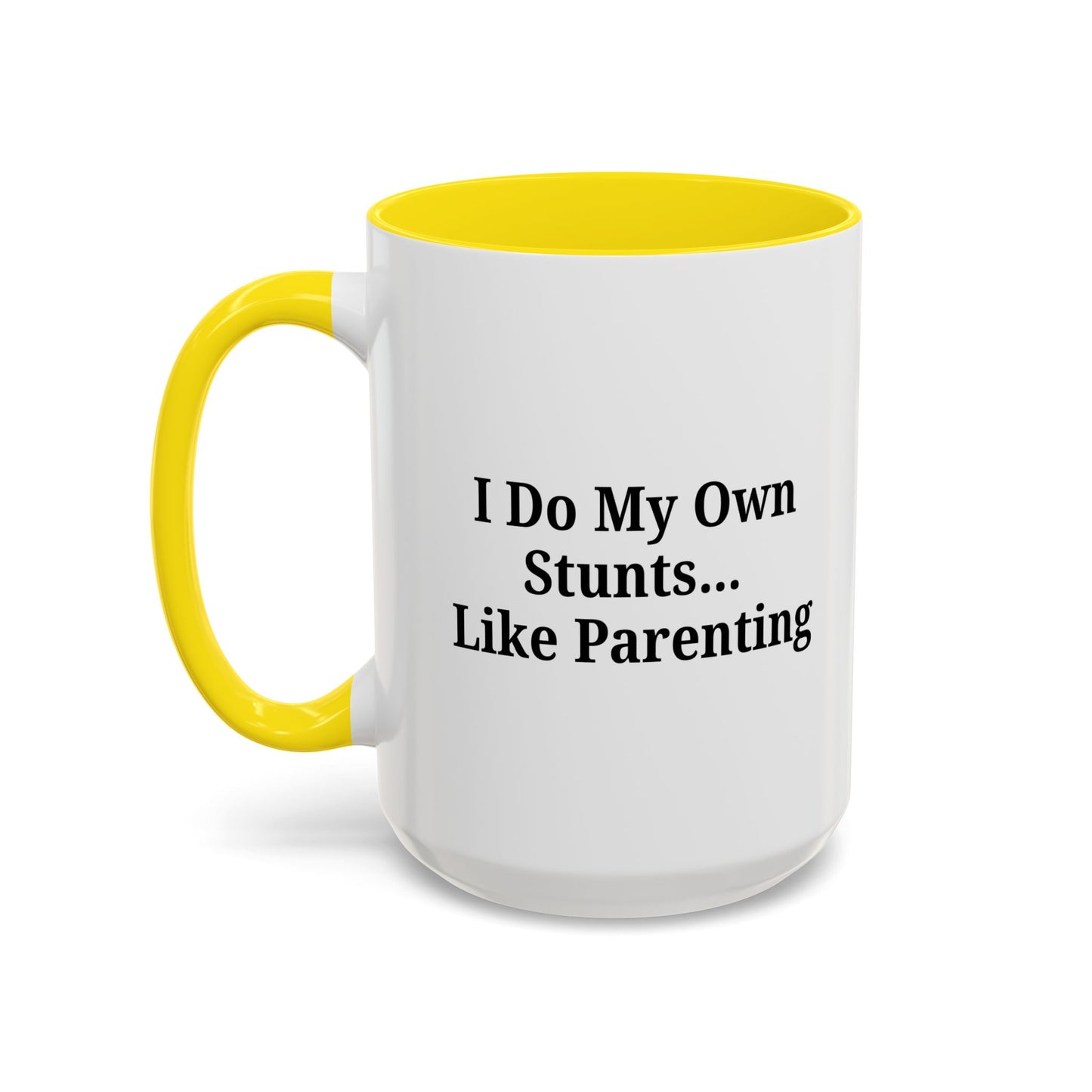 Funny Parenting Coffee Mug – "I Do My Own Stunts" – 11oz & 15oz