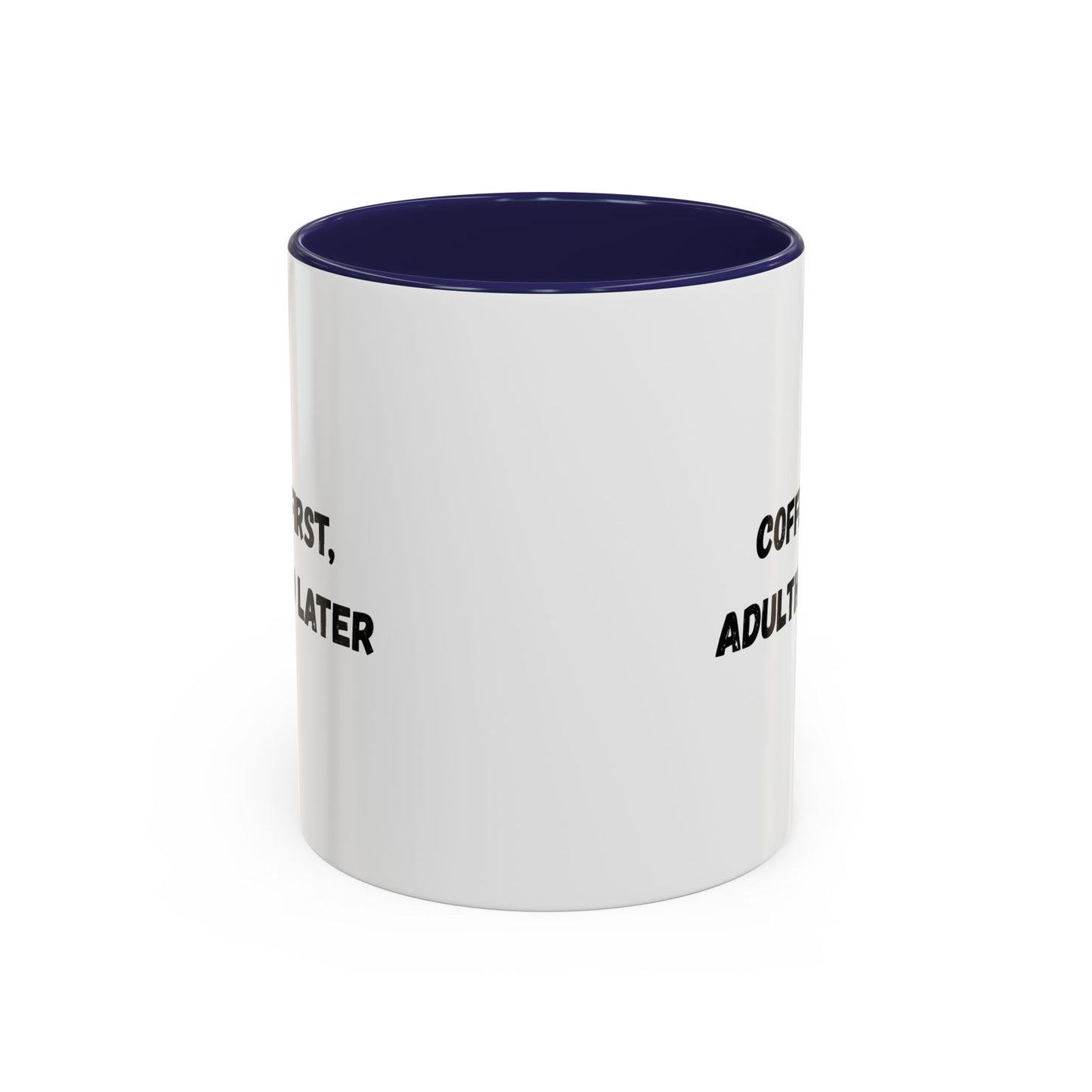 Coffee First, Adulthood Later Mug - Funny Accent Coffee Cup for Adults