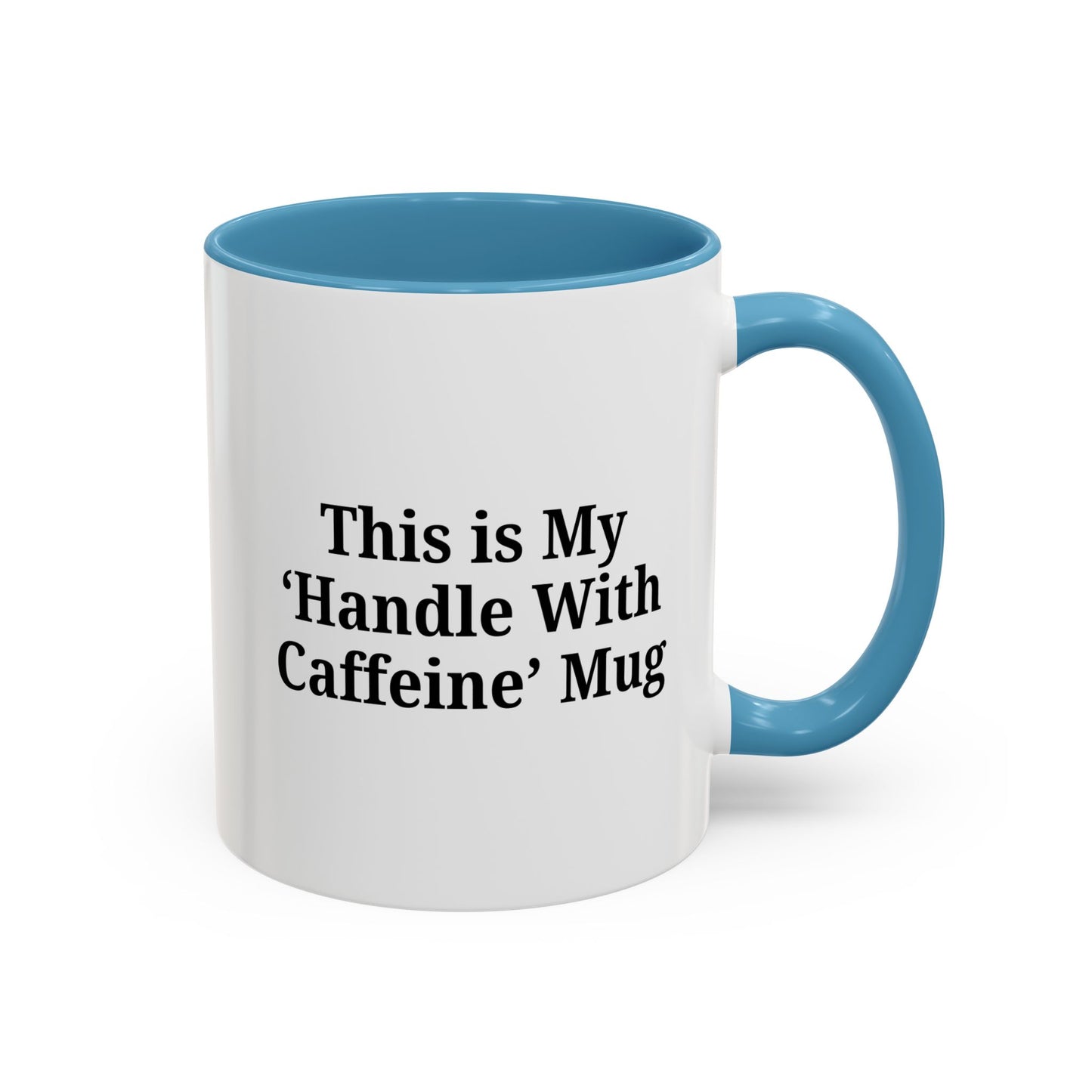 Funny Handle With Caffeine Coffee Mug - 11oz & 15oz