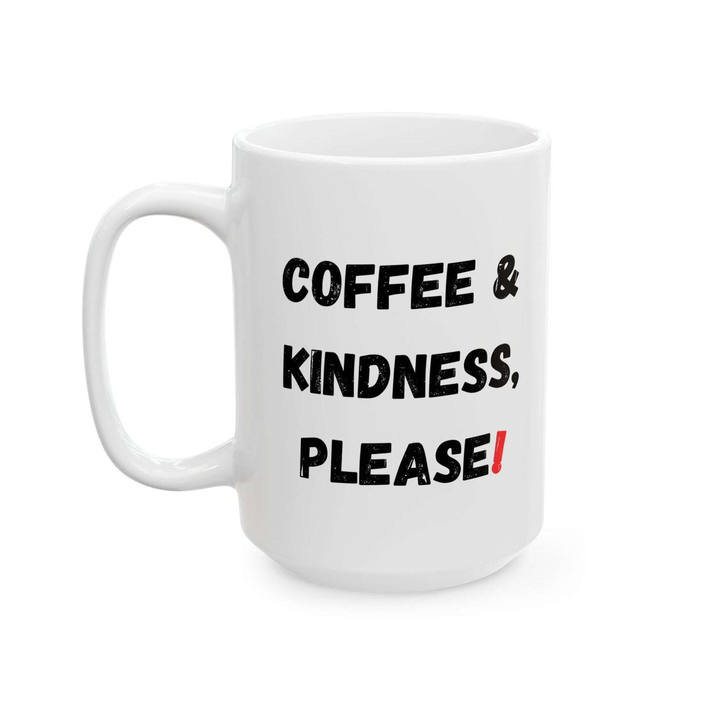 Inspirational Coffee Mug - 'Coffee & Kindness, Please!' - Perfect Gift for Friends & Family