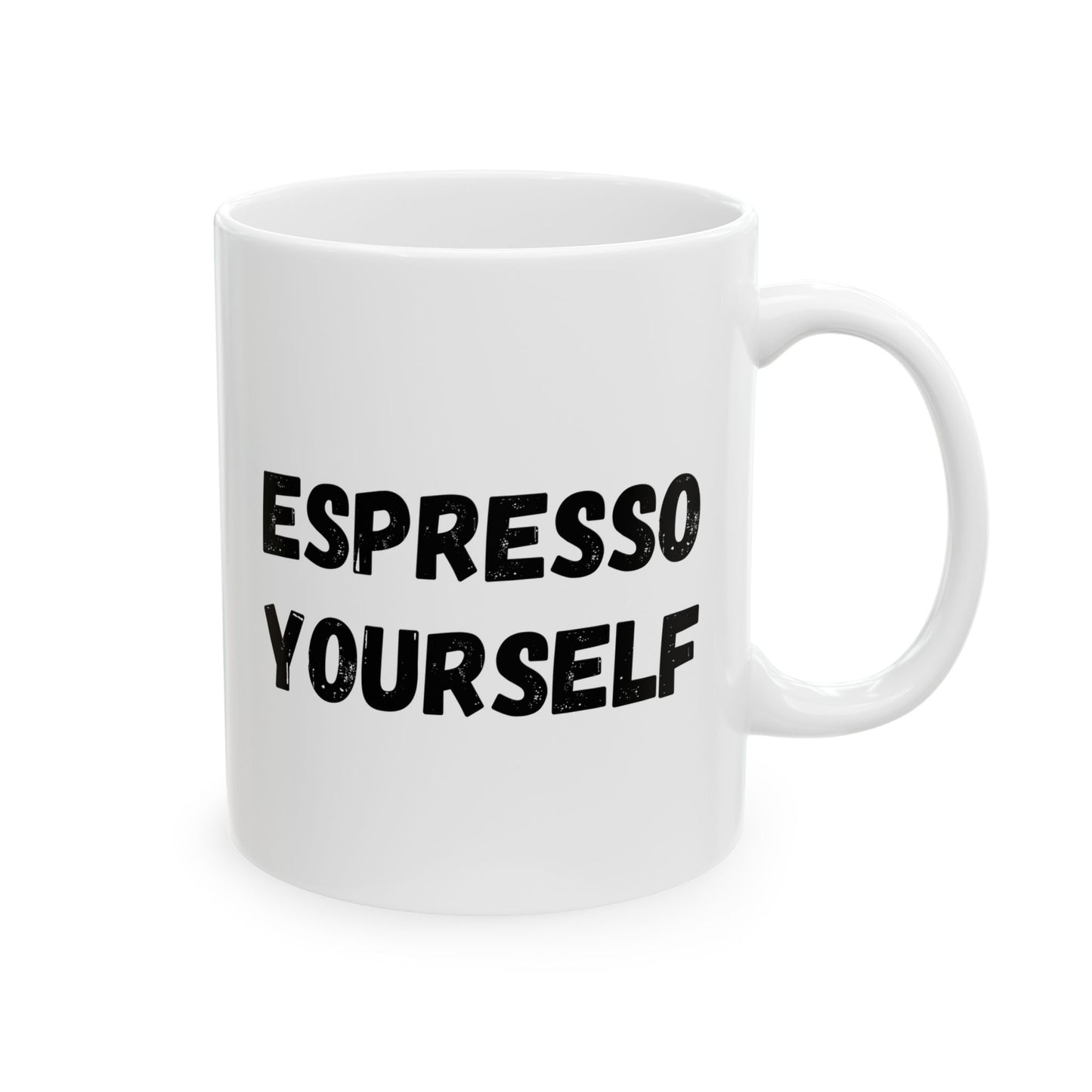 Espresso Yourself Ceramic Mug - Motivational Coffee Cup (11oz & 15oz)