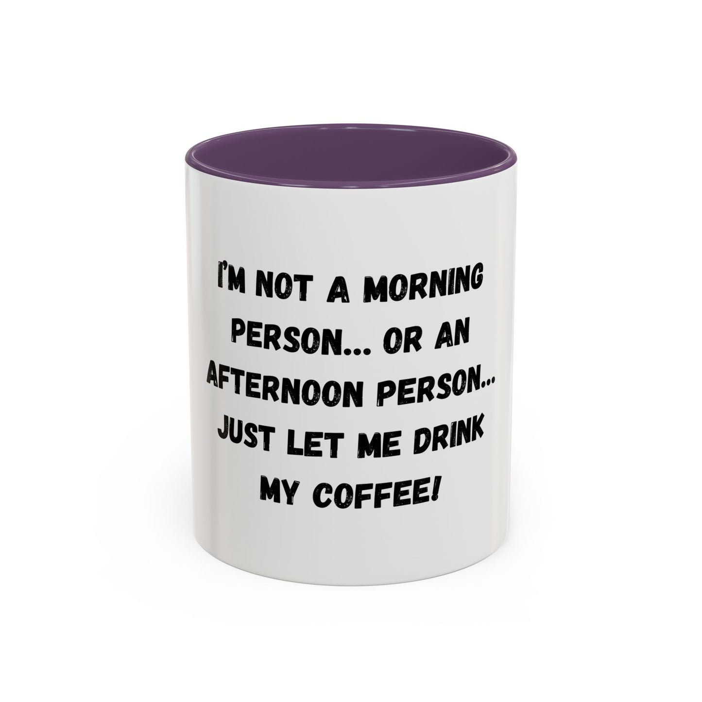 Funny Coffee Mug - "I'm Not a Morning Person" - 11oz & 15oz