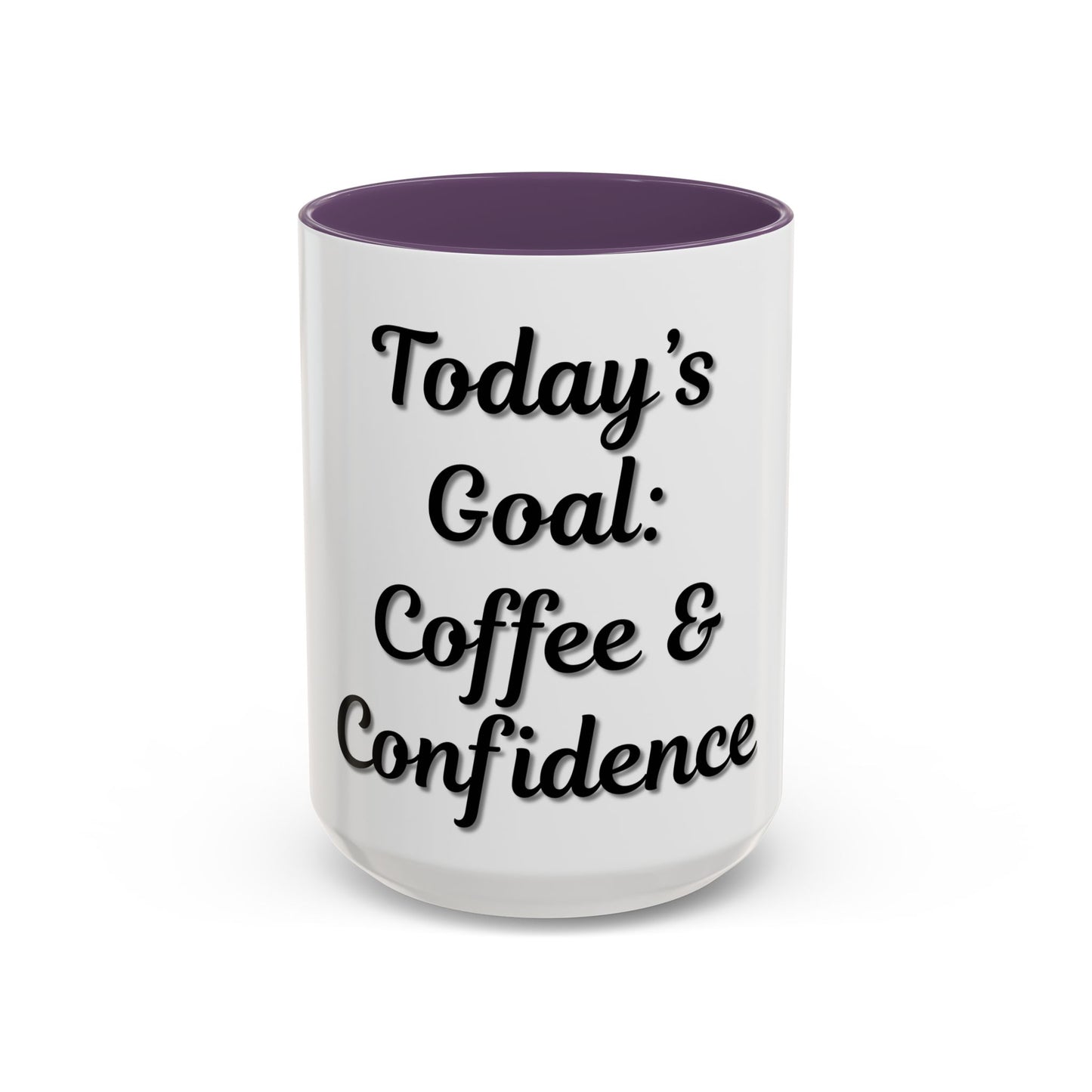 Inspirational Coffee Mug - Today's Goal: Coffee & Confidence