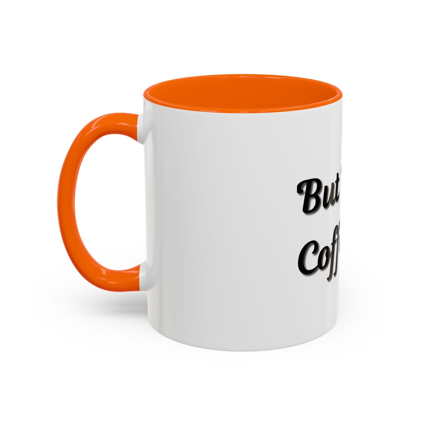 Funny Coffee Mug - "But First, Coffee" - 11 & 15 oz Accent Cup for Coffee Lovers