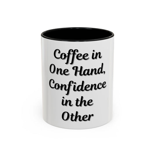 Inspirational Coffee Mug - "Coffee in One Hand, Confidence in the Other"