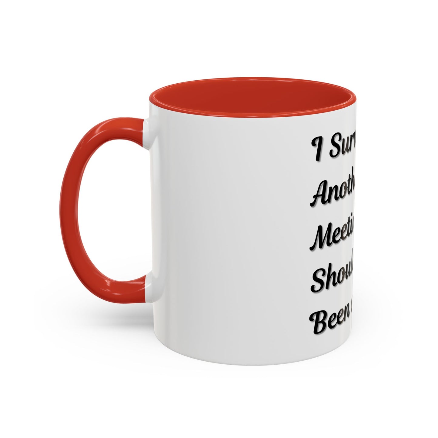 Humorous Coffee Mug - "I Survived Another Meeting That Should Have Been an Email"