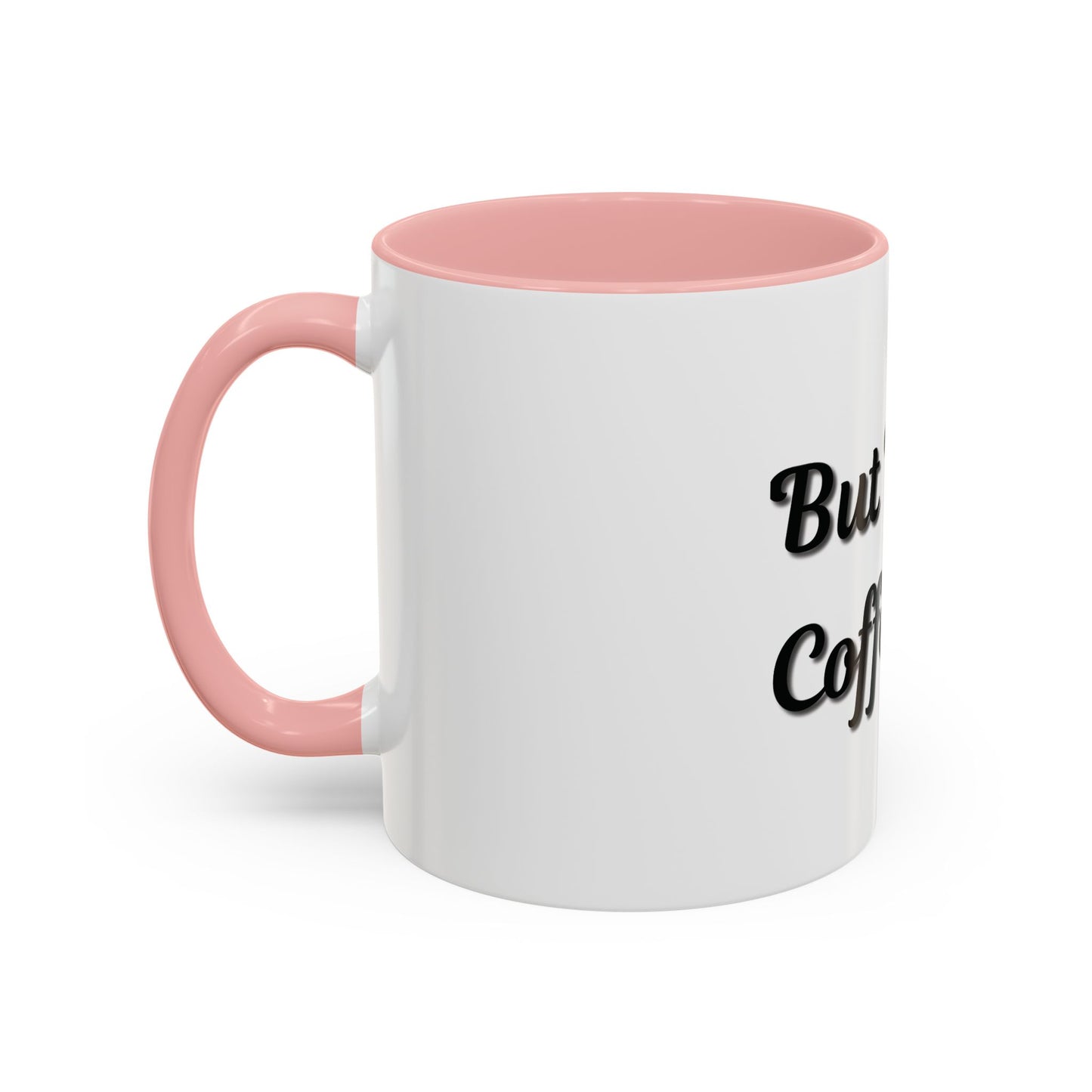 Funny Coffee Mug - "But First, Coffee" - 11 & 15 oz Accent Cup for Coffee Lovers