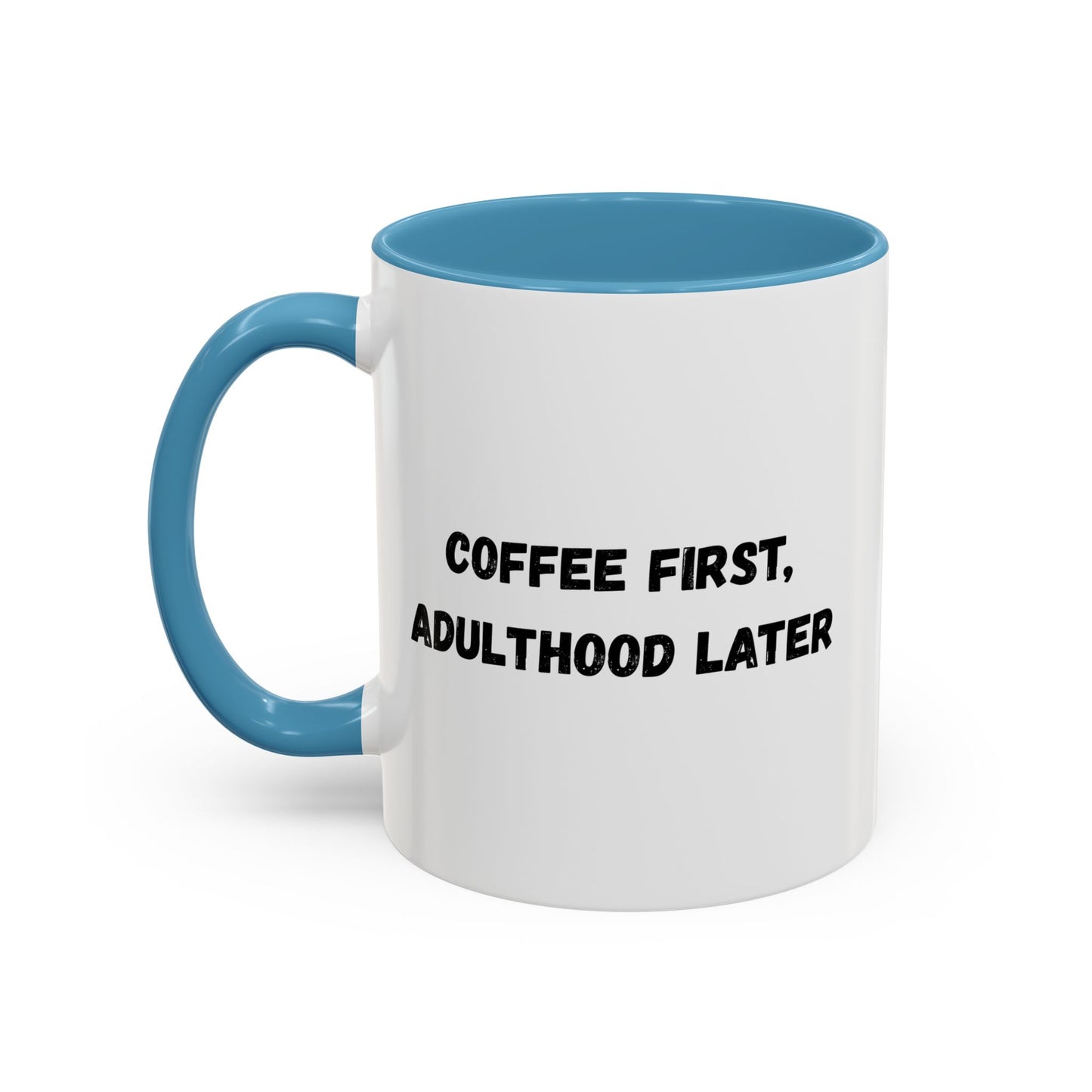 Coffee First, Adulthood Later Mug - Funny Accent Coffee Cup for Adults