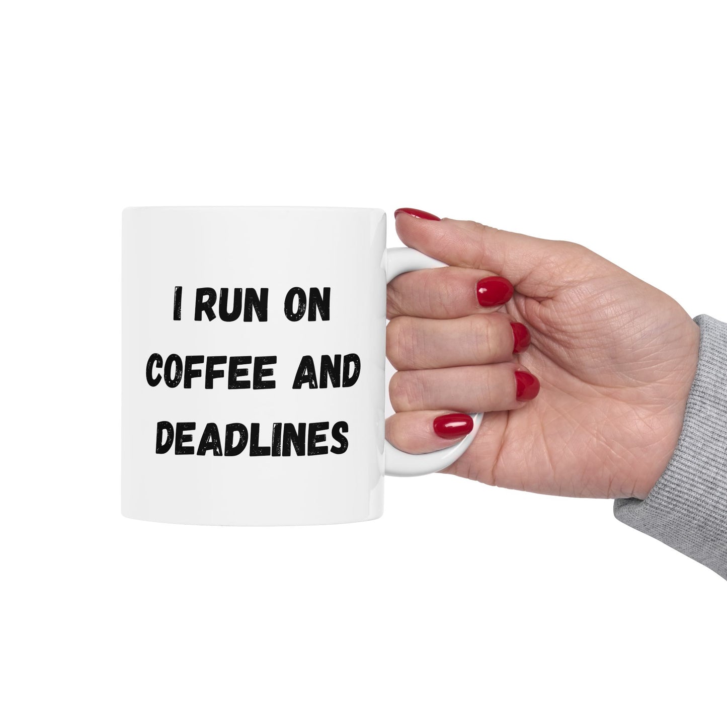 Funny Ceramic Coffee Mug - "I Run on Coffee and Deadlines" - 11oz & 15oz Options
