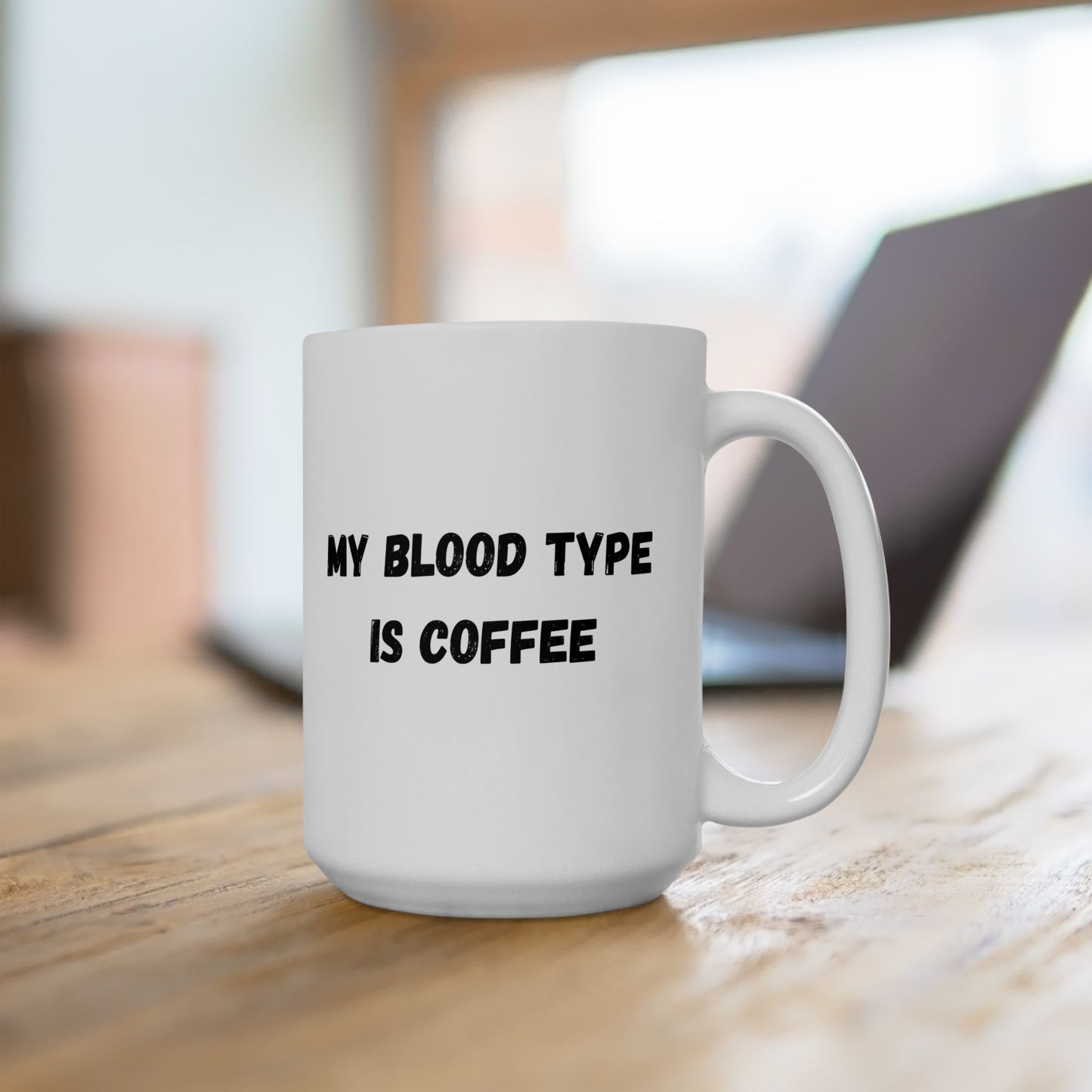 Humorous Ceramic Coffee Mug - My Blood Type is Coffee