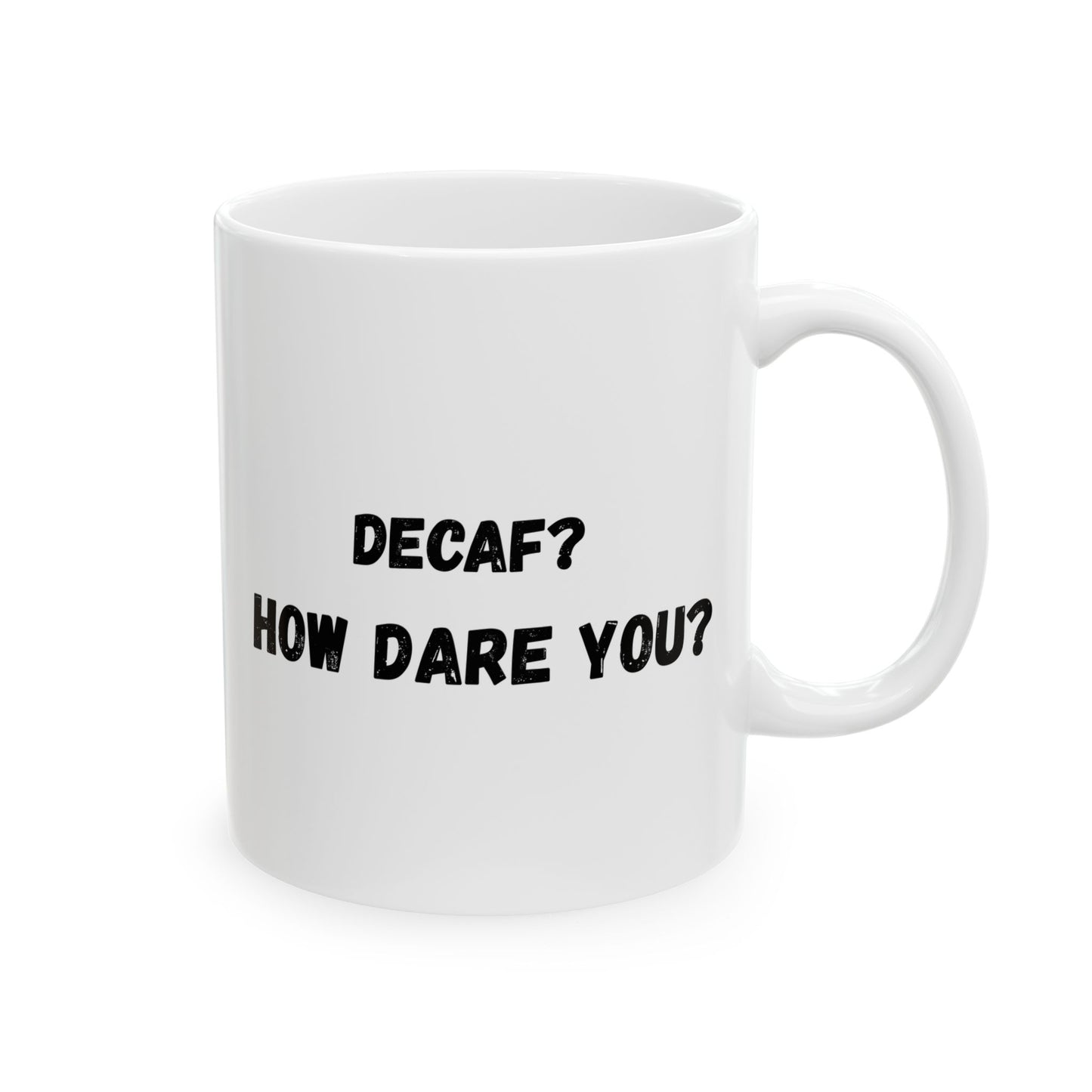 Funny Ceramic Mug - Conversation Starter (11oz, 15oz)
