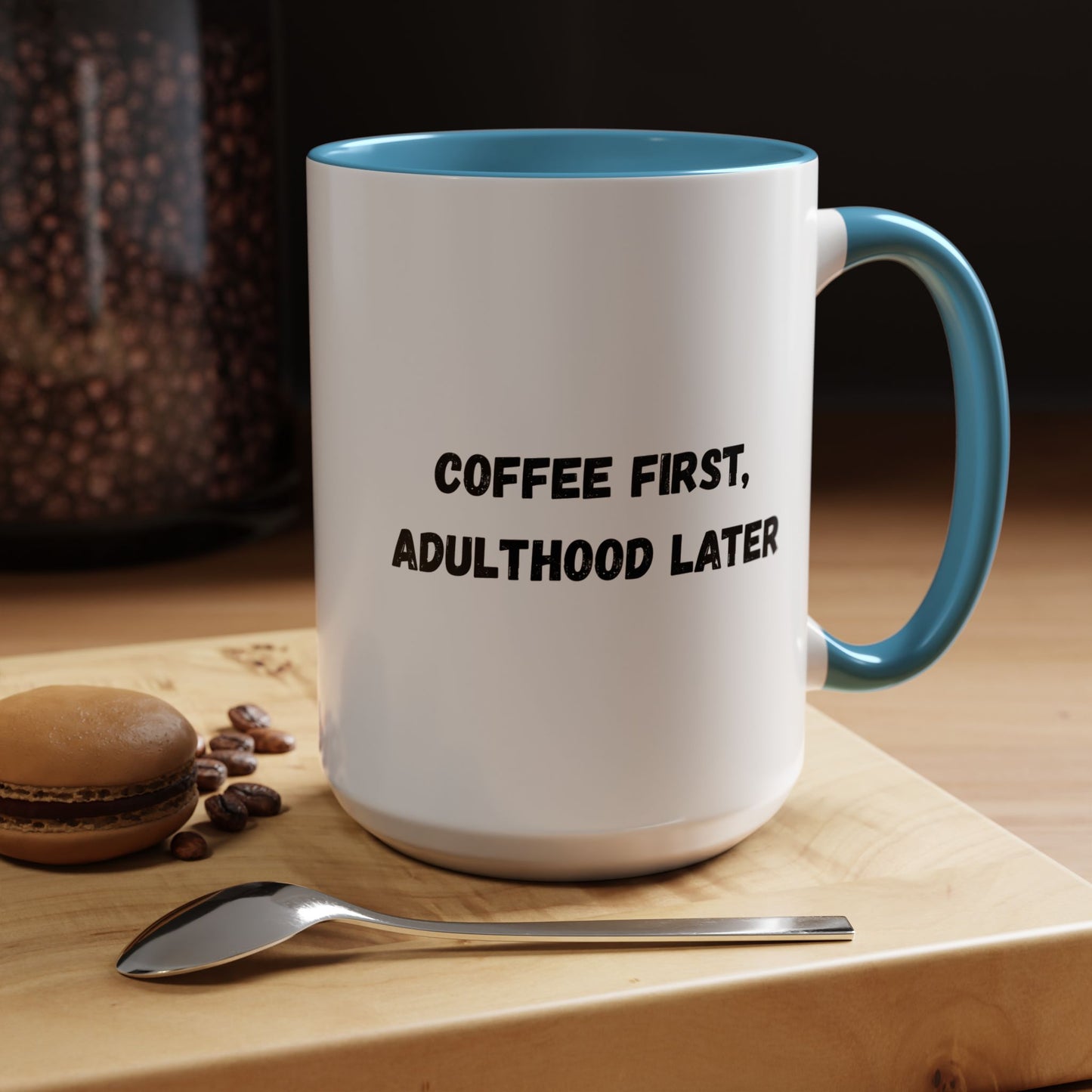 Coffee First, Adulthood Later Mug - Funny Accent Coffee Cup for Adults