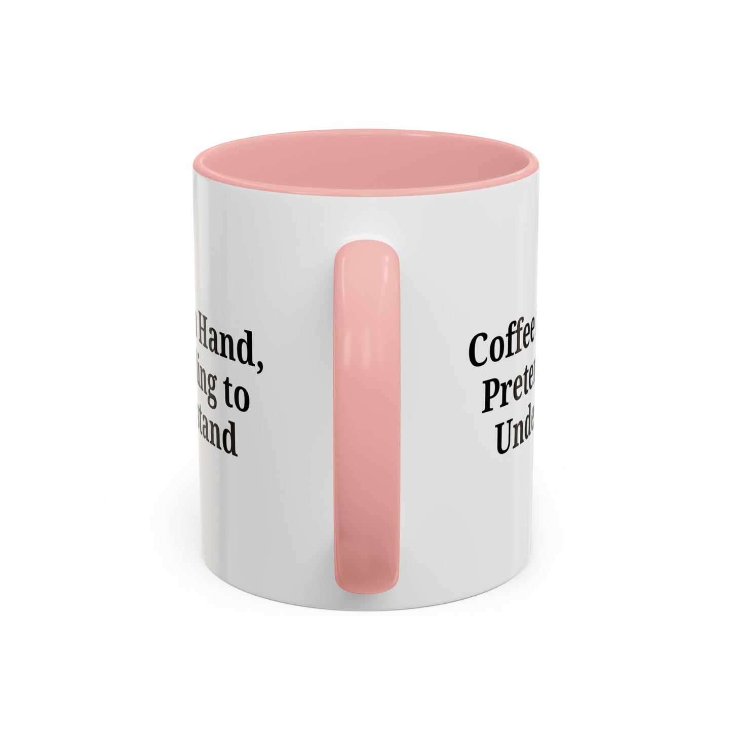 Coffee Humor Mug - "Coffee in Hand, Pretending to Understand"