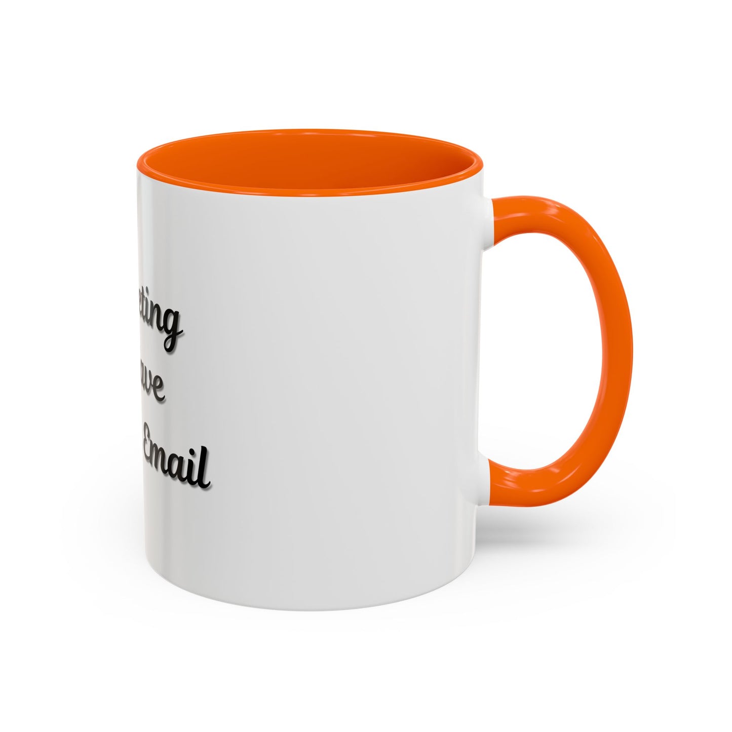 Funny Office Accent Coffee Mug - "This Meeting Could Have Been an Email" - 11 & 15oz