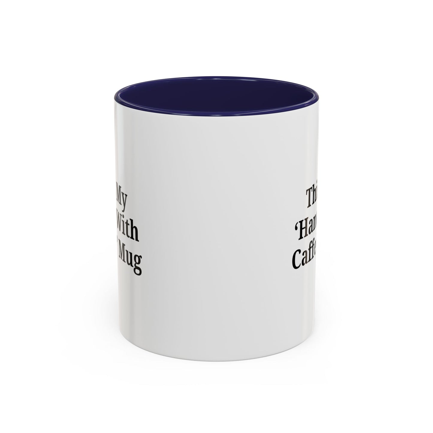 Funny Handle With Caffeine Coffee Mug - 11oz & 15oz