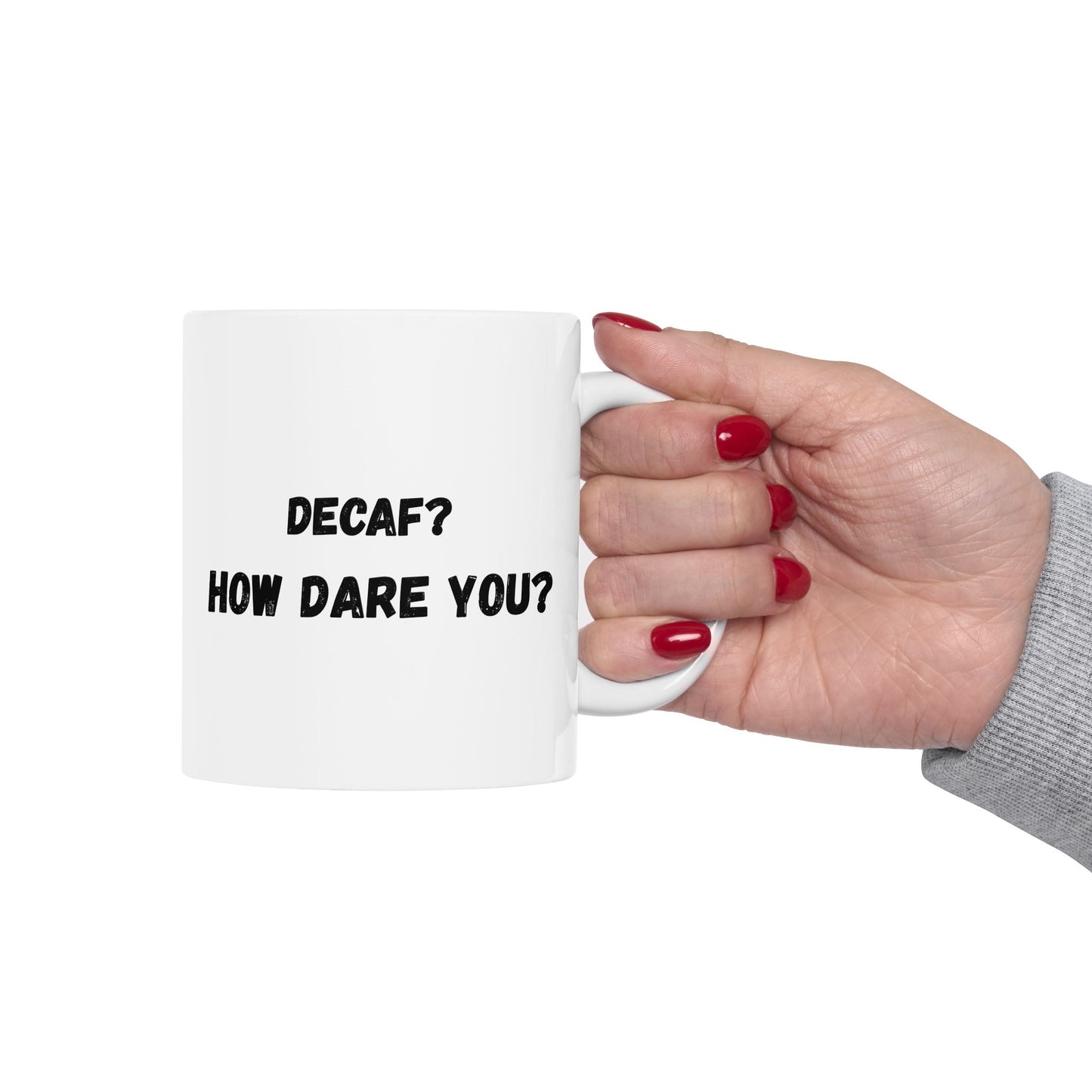 Funny Ceramic Mug - Conversation Starter (11oz, 15oz)