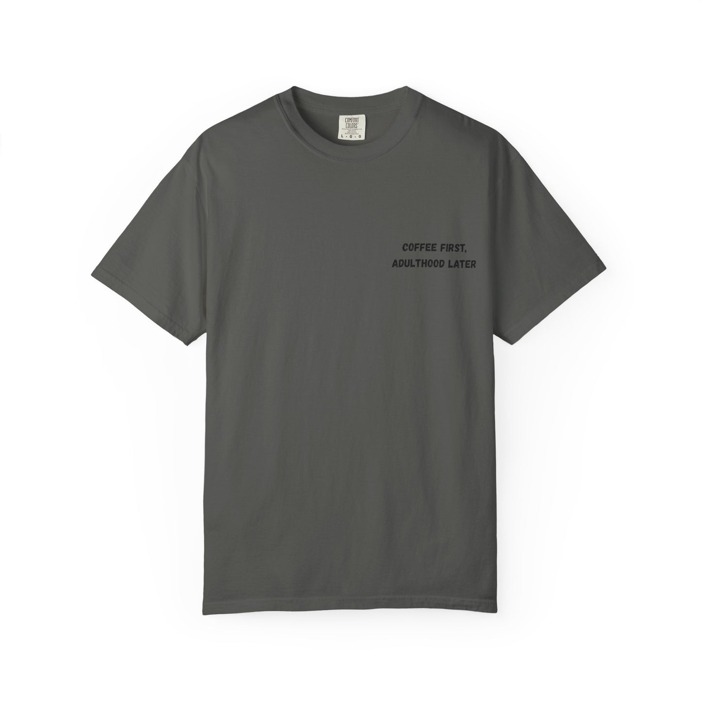 Coffee First Unisex Garment-Dyed T-Shirt - Adulthood Later