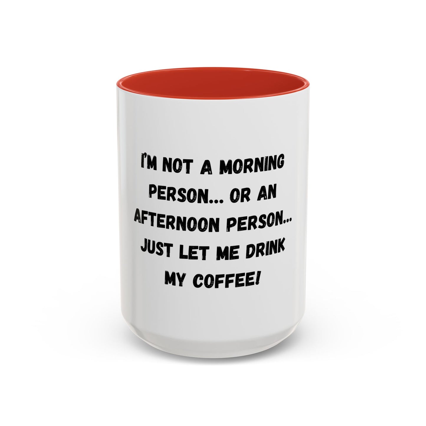Funny Coffee Mug - "I'm Not a Morning Person" - 11oz & 15oz