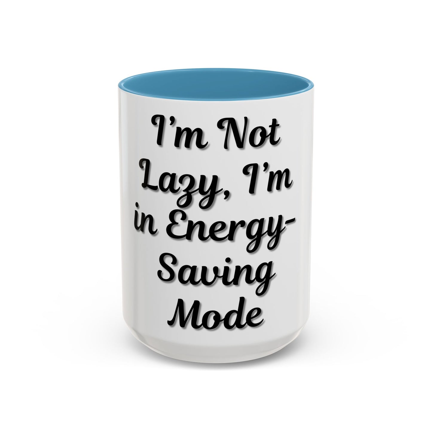Humorous Coffee Mug - "I'm Not Lazy, I'm in Energy-Saving Mode"