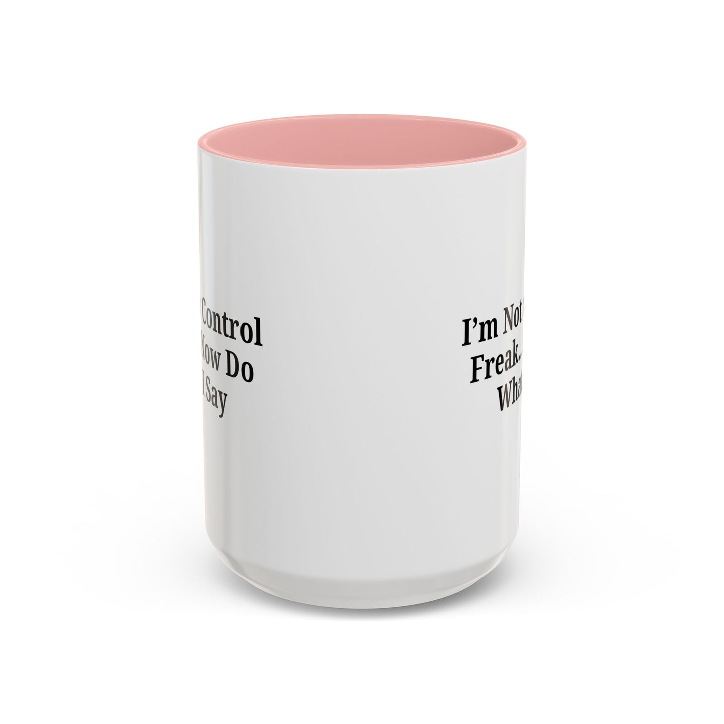 Funny Accent Coffee Mug - I'm Not a Control Freak, Gift for Boss/Office, Unique Tea Cup, Ideal for Birthdays, Humor Lovers