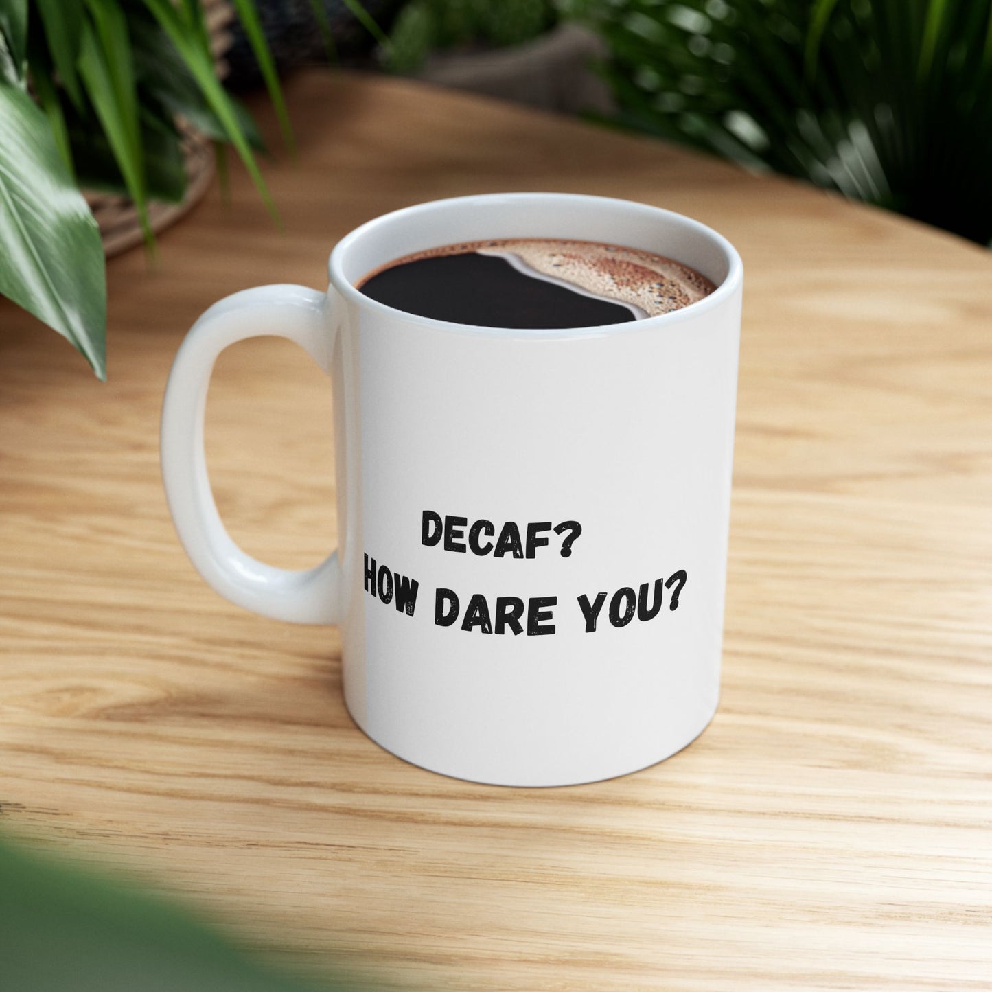Funny Ceramic Mug - Conversation Starter (11oz, 15oz)