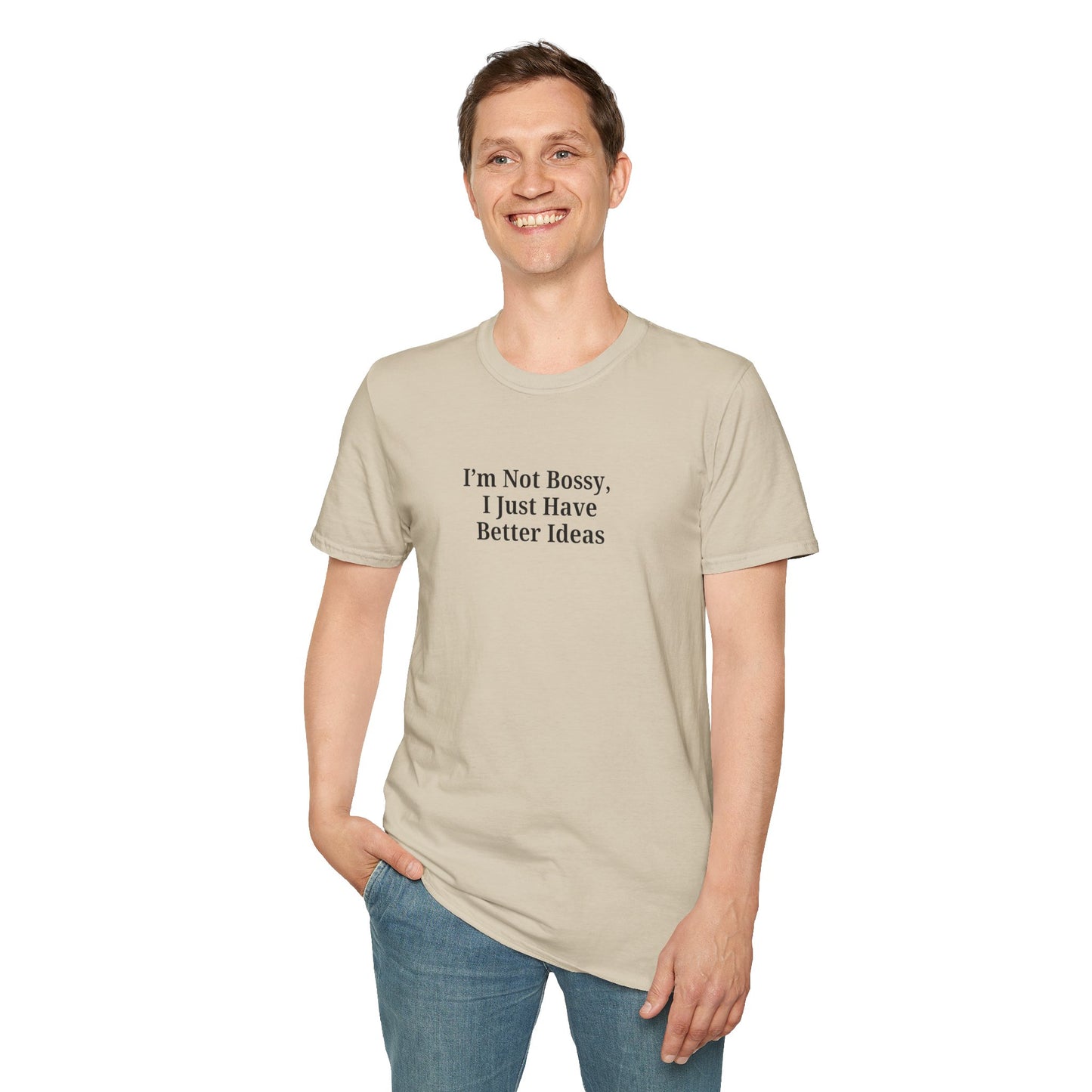 Unisex Softstyle T-Shirt - "I'm Not Bossy, I Just Have Better Ideas" Empowering Tee