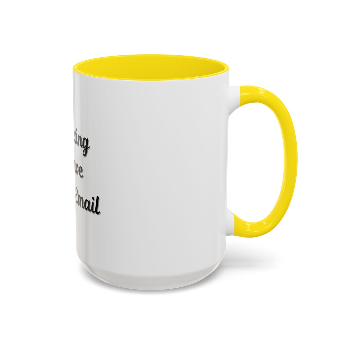 Funny Office Accent Coffee Mug - "This Meeting Could Have Been an Email" - 11 & 15oz