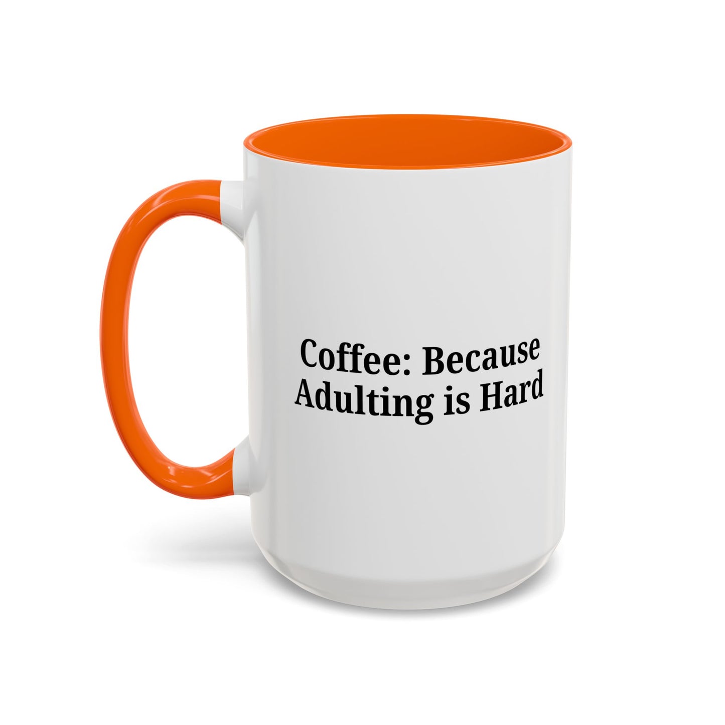 Adulting is Hard Coffee Mug - Fun 11oz & 15oz Accent Mug