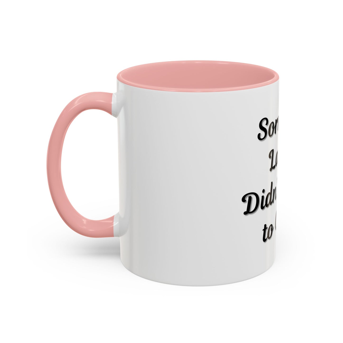 Funny Accent Coffee Mug - "Sorry I’m Late, I Didn’t Want to Come" - Perfect Gift for Coffee Lovers