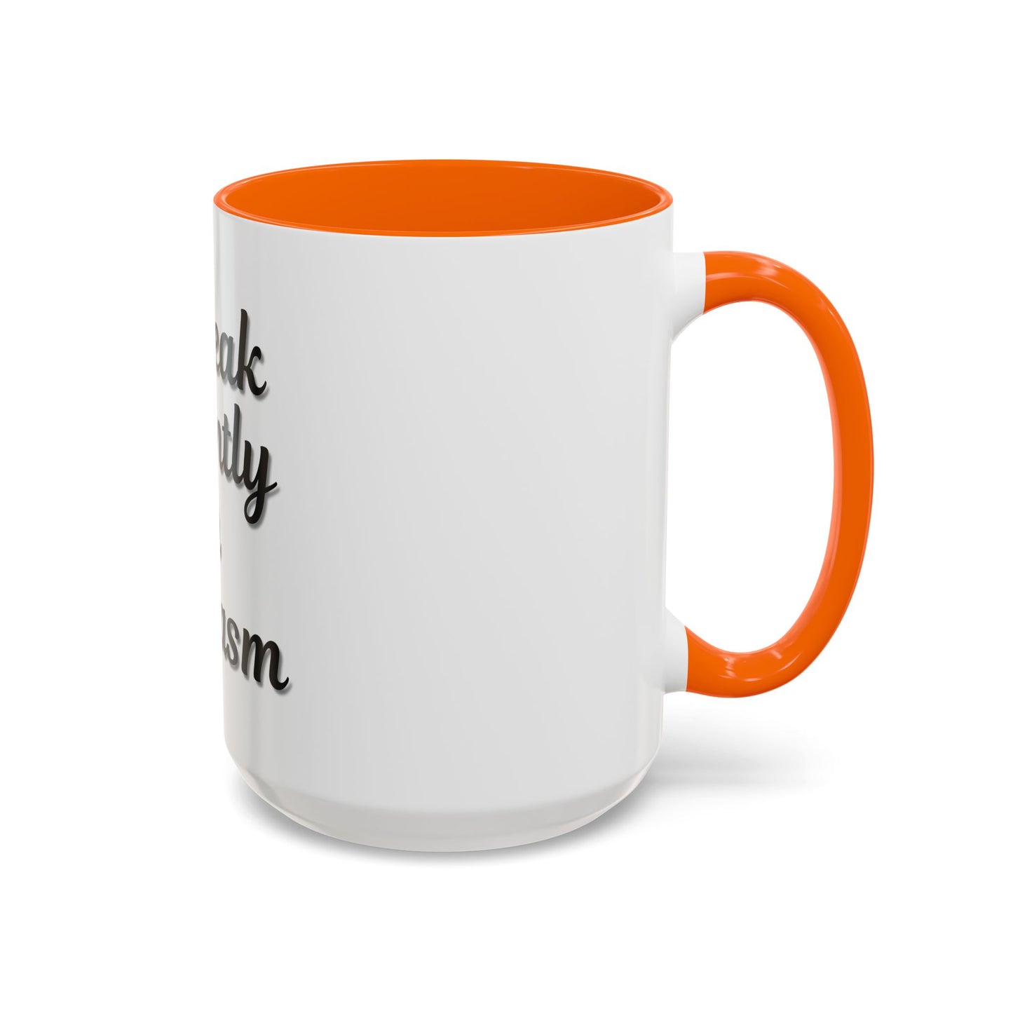 Sarcasm Accent Coffee Mug - I Speak Fluently in Sarcasm - Funny Gift for Coffee Lovers
