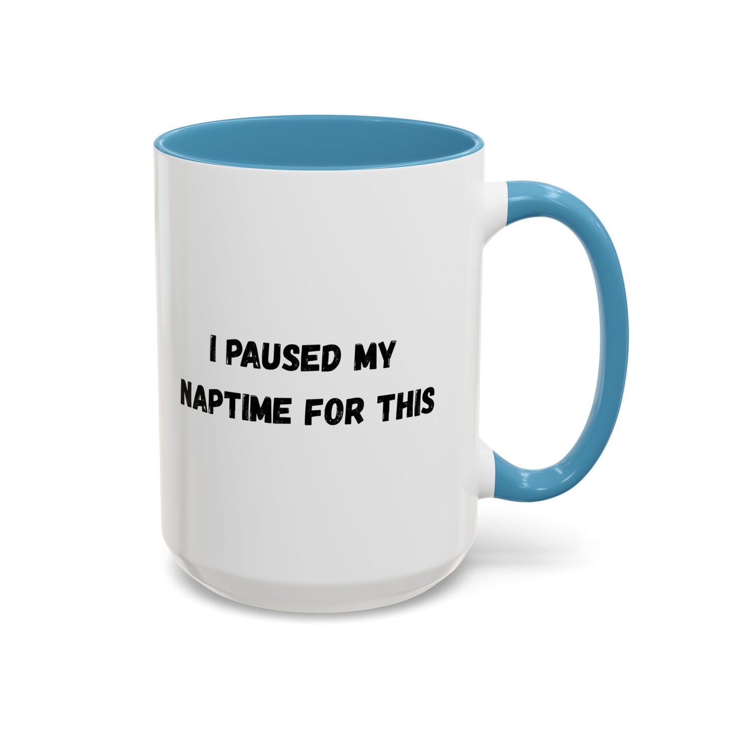 I Paused My Naptime For This Coffee Mug - Fun Black Accent Mug for Parents