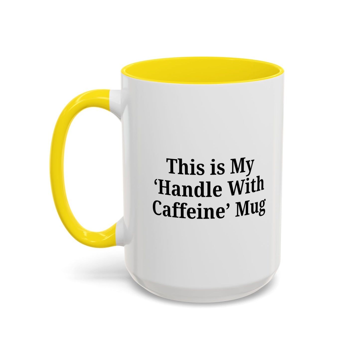 Funny Handle With Caffeine Coffee Mug - 11oz & 15oz