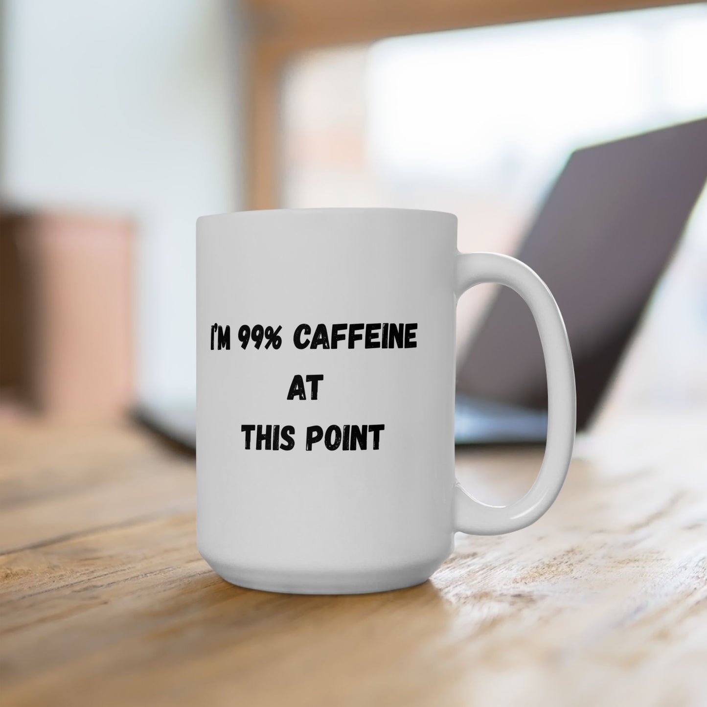 Funny Caffeine Ceramic Mug - 11oz & 15oz