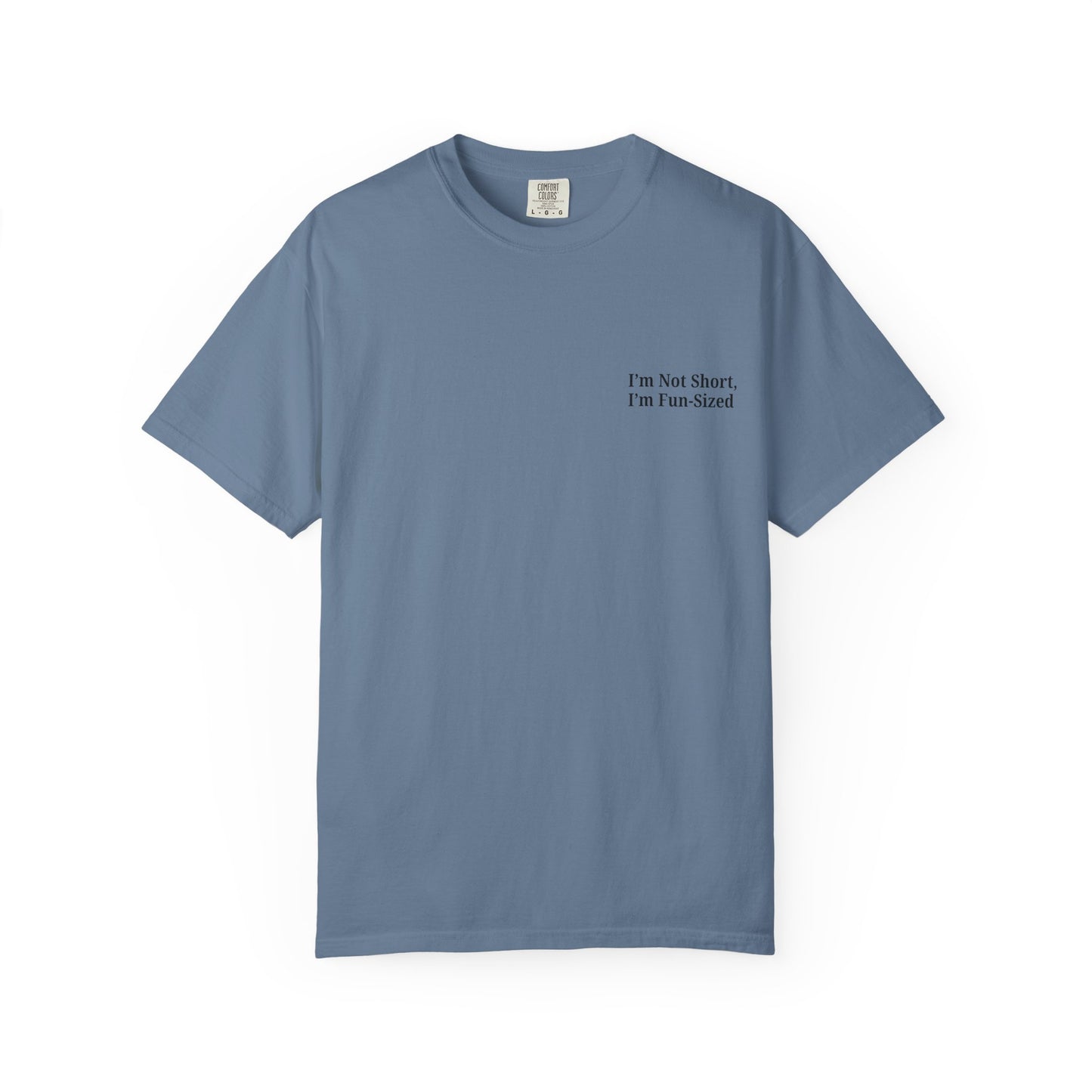 Playful Unisex Garment-Dyed T-shirt: I'm Not Short, I'm Fun Sized, Funny Shirt, Gift for Teens, Casual Wear, Birthday Gift, Humor Tee