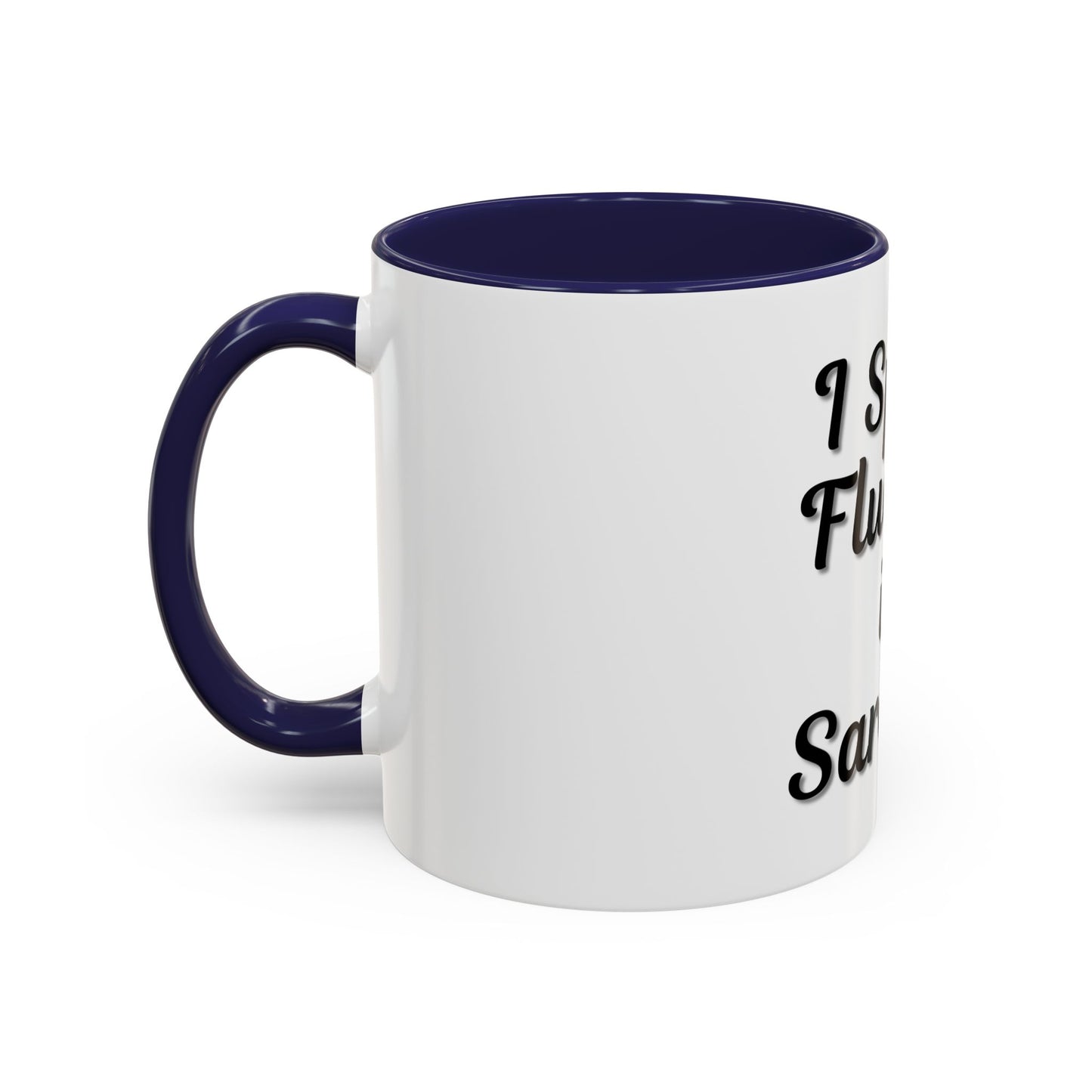 Sarcasm Accent Coffee Mug - I Speak Fluently in Sarcasm - Funny Gift for Coffee Lovers