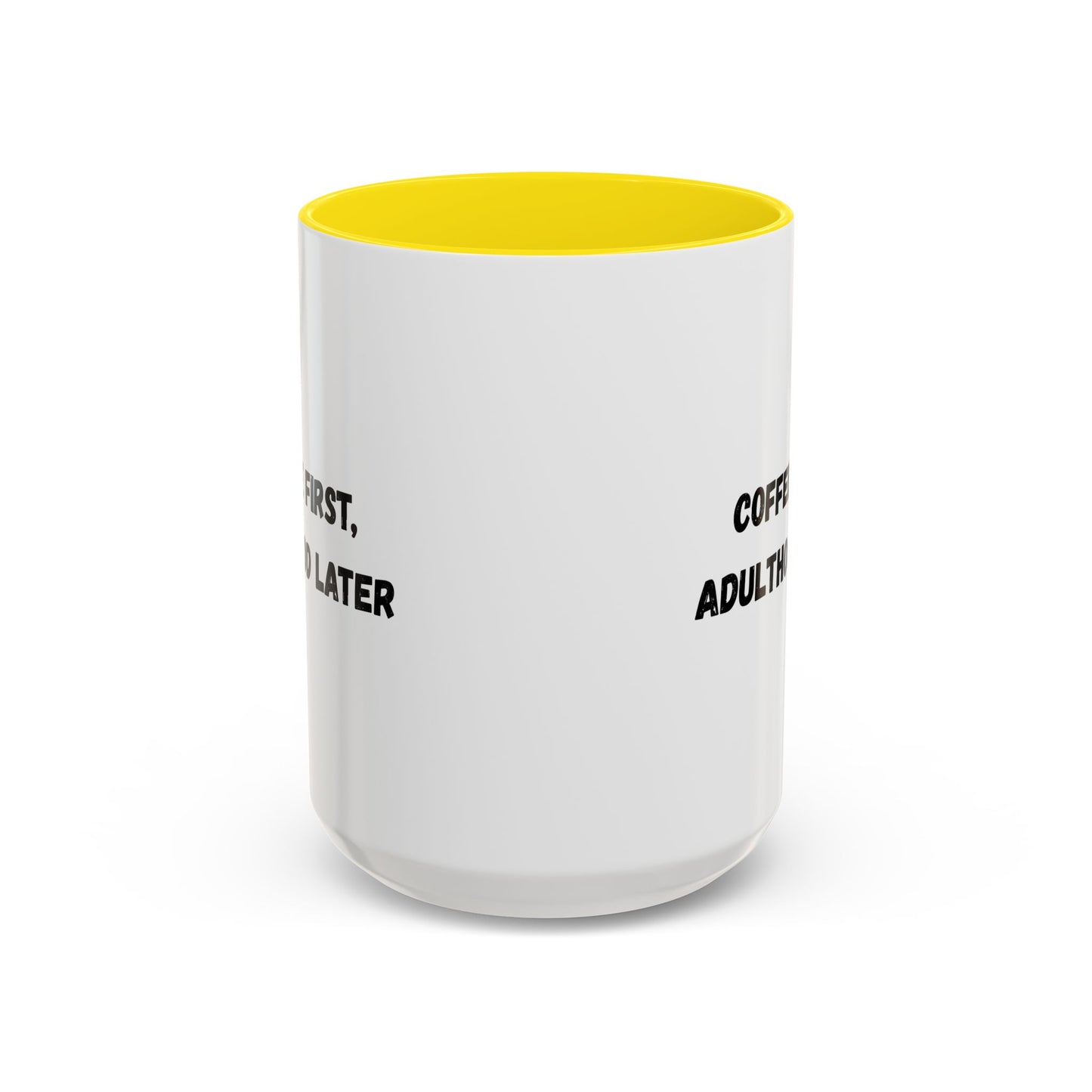 Coffee First, Adulthood Later Mug - Funny Accent Coffee Cup for Adults